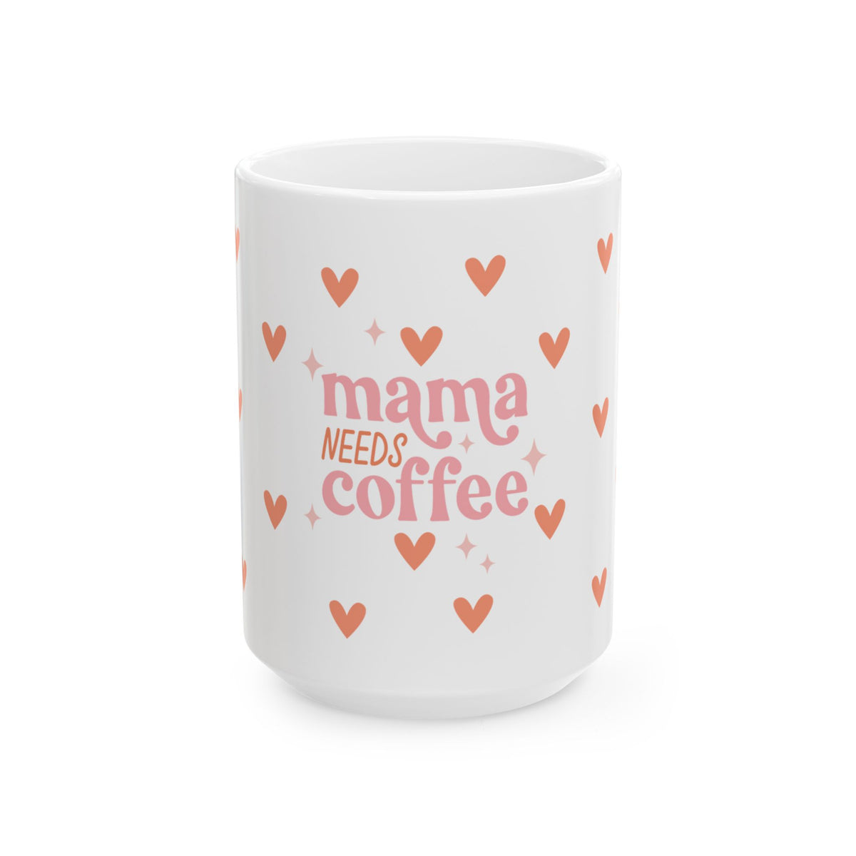 Mama Needs Coffee Hearts Cute Ceramic Mug Coffee Cup (11oz & 15oz)