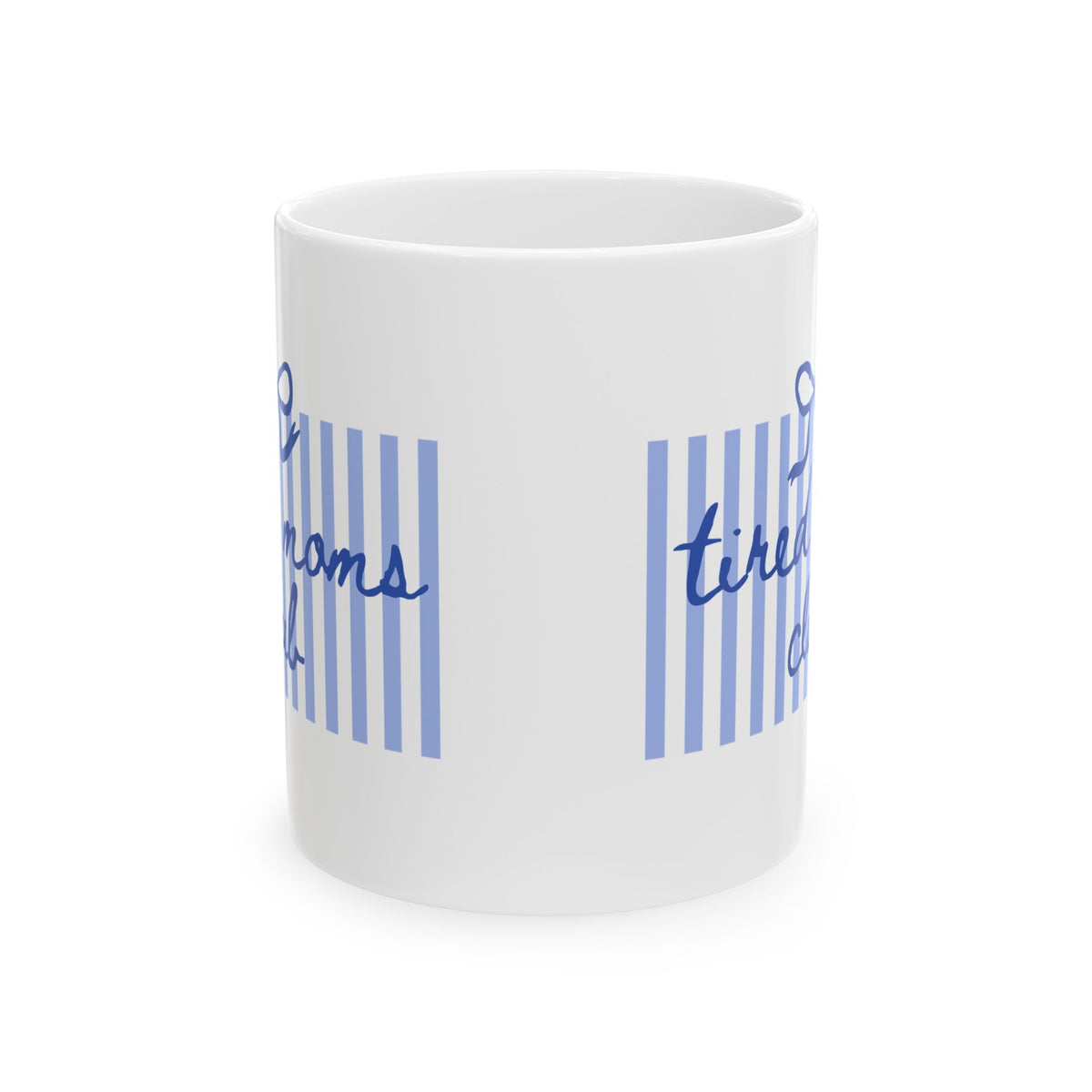 Tired Moms Club Blue Stripe Ceramic Mug Coffee Cup (11oz & 15oz)