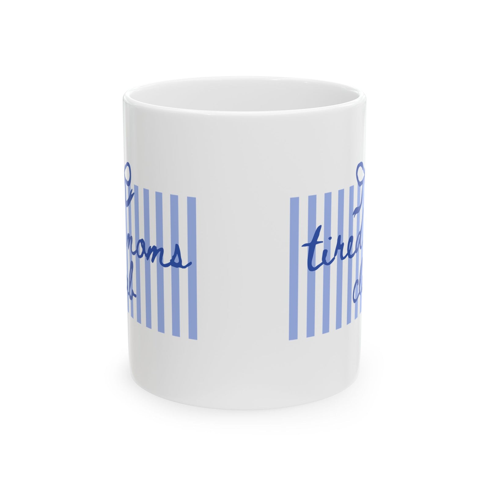 Tired Moms Club Blue Stripe Ceramic Mug Coffee Cup (11oz & 15oz)