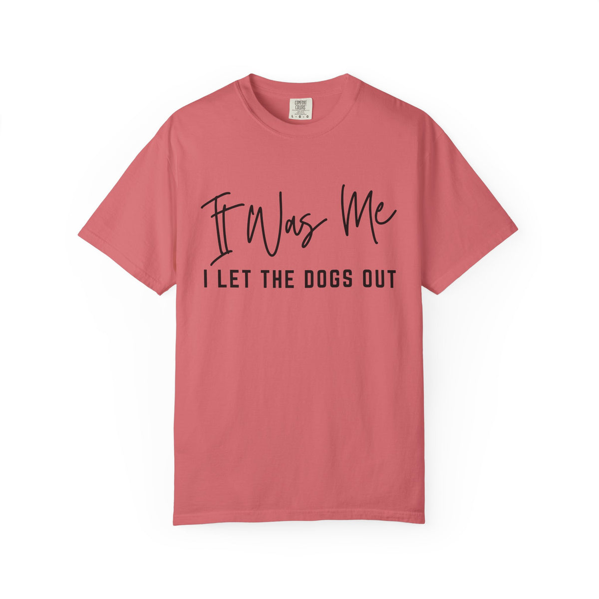 It Was Me I Let The Dogs Out Funny Unisex Short Sleeve Graphic T-Shirt