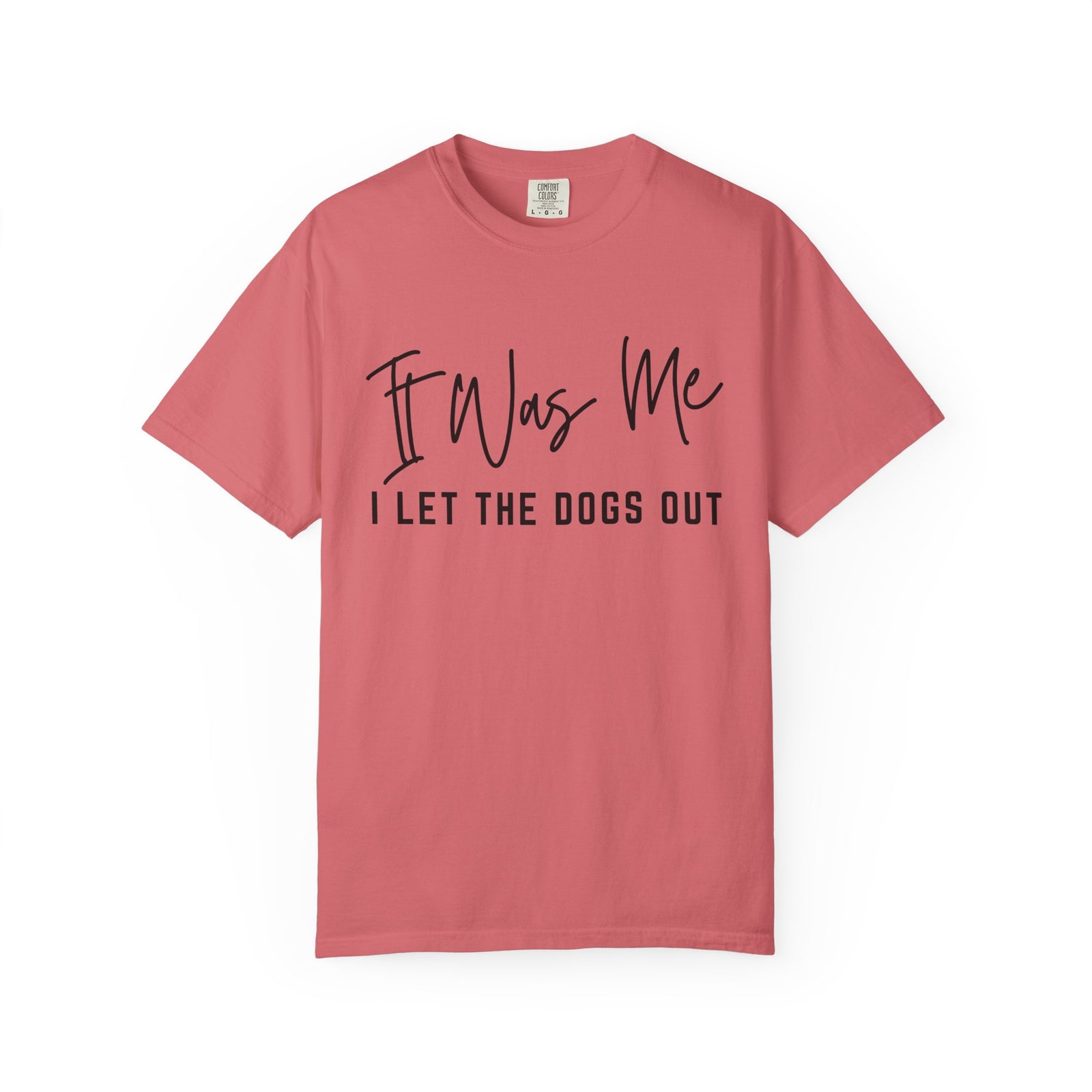 It Was Me I Let The Dogs Out Funny Unisex Short Sleeve Graphic T-Shirt