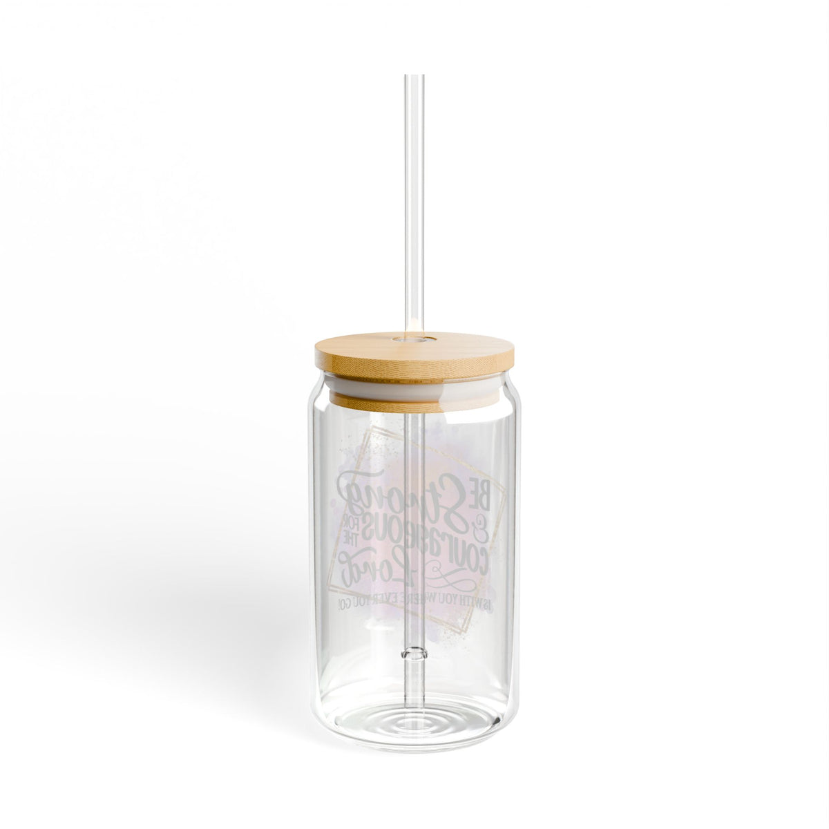 Be Strong & Courageous Christian Tumbler Sipper Glass 16oz — Reusable Drink Jar with Lid & Straw