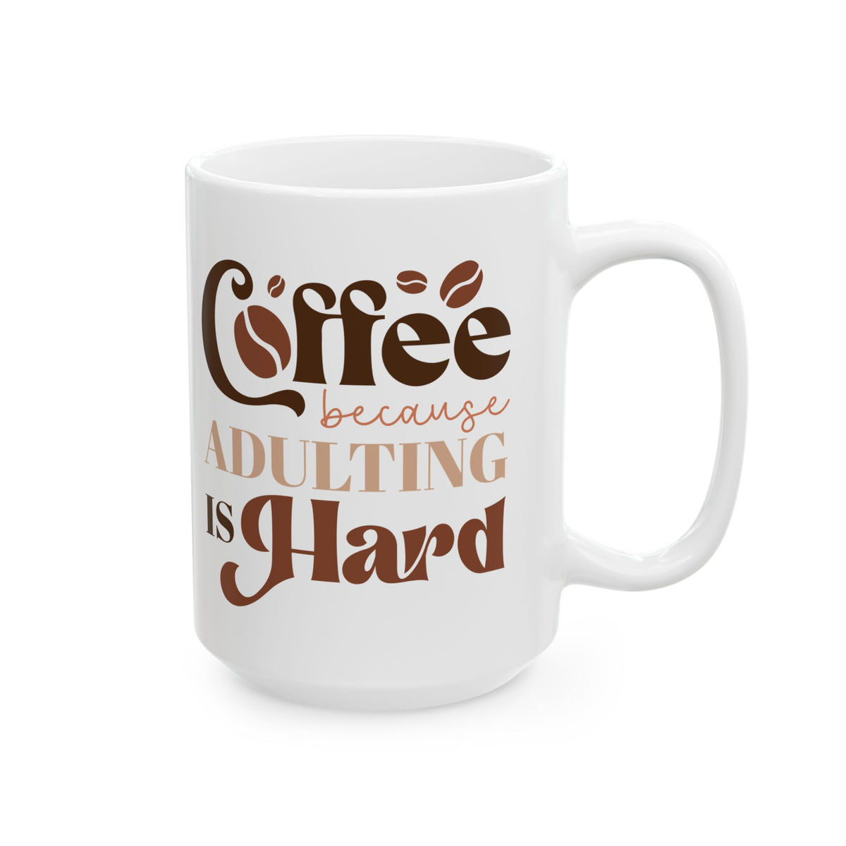 Coffee Because Adulting is Hard Cute Ceramic Mug Coffee Cup (11oz & 15oz)