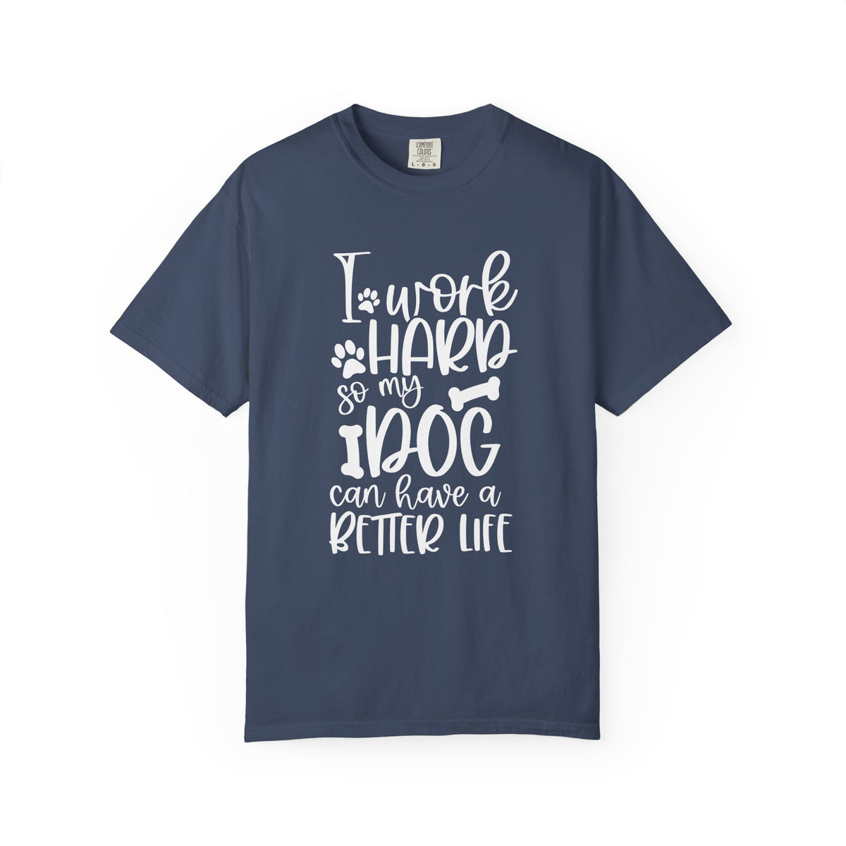 I Work Hard So My Dog Can Have a Better Life T-Shirt Cute Dog Mom Graphic Tee