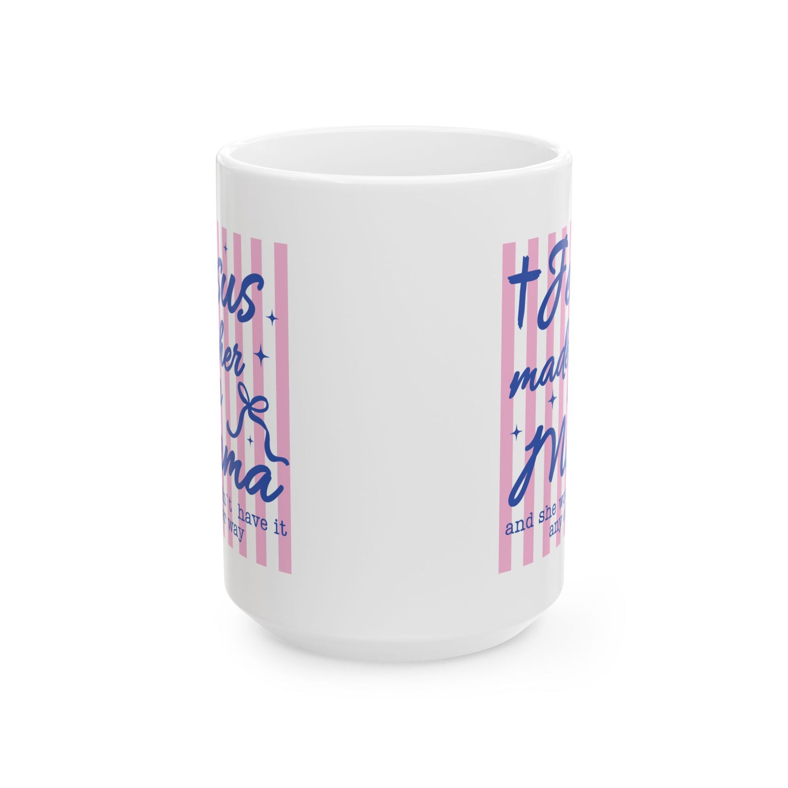 Jesus Made Her a Mama Inspirational Cute Ceramic Mug Coffee Cup (11oz & 15oz)