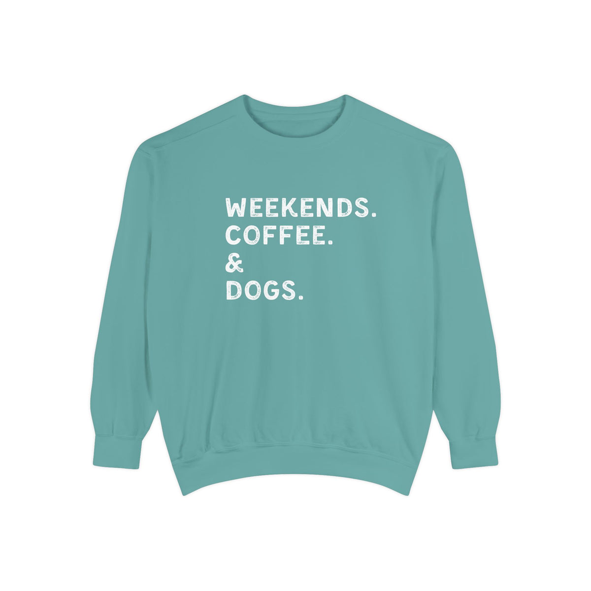 Weekends, Coffee, & Dogs Comfort Colors Crew Neck Pullover Unisex Sweatshirt