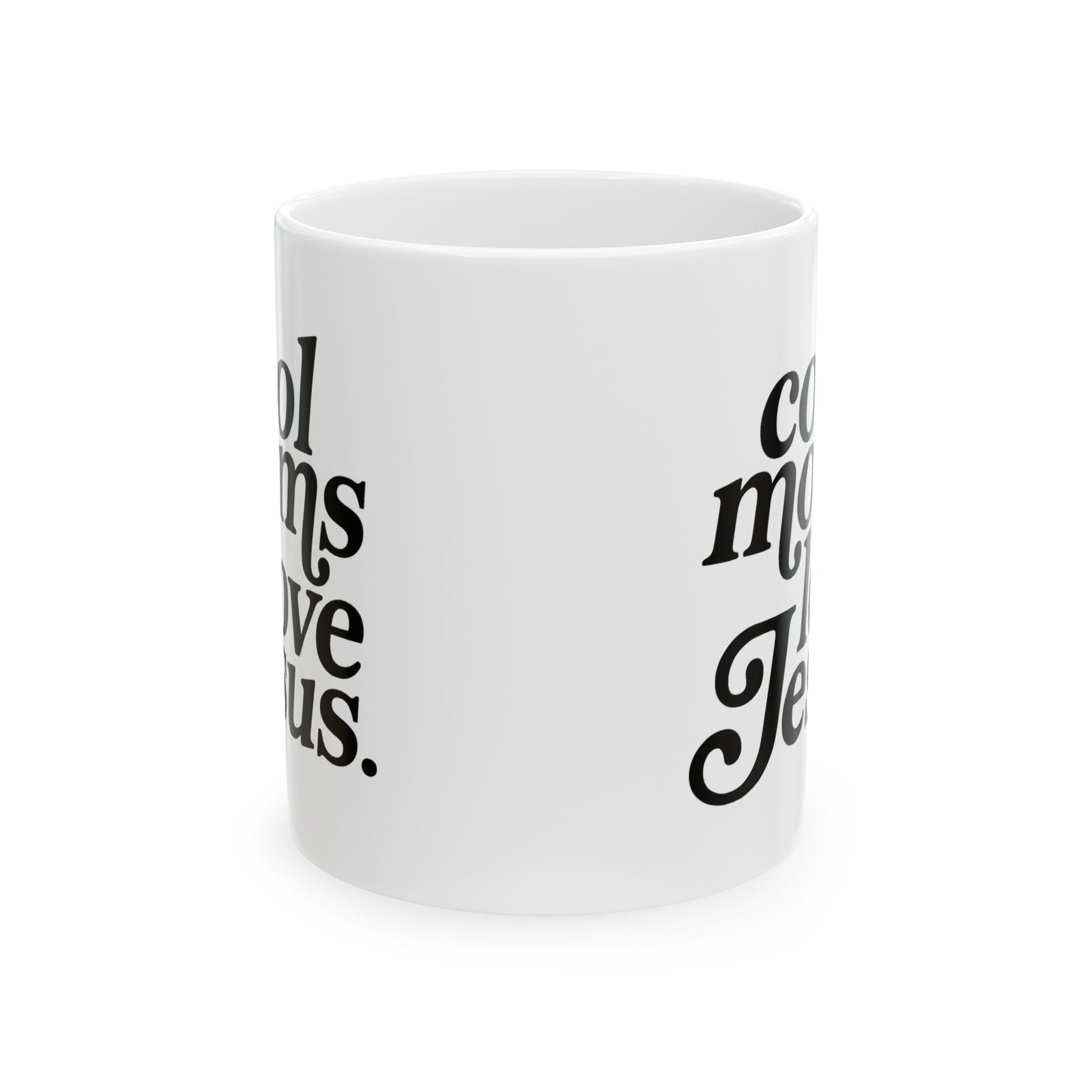 Cool Moms Love Jesus Inspirational Ceramic Mug Coffee Cup (11oz & 15oz)