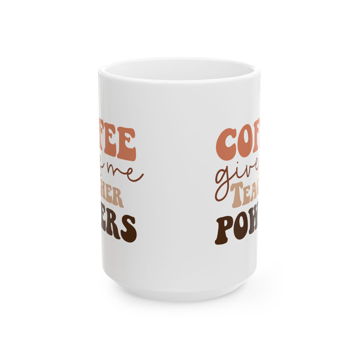 Coffee Gives Me Teacher Powers Cute Ceramic Mug Coffee Cup (11oz & 15oz)