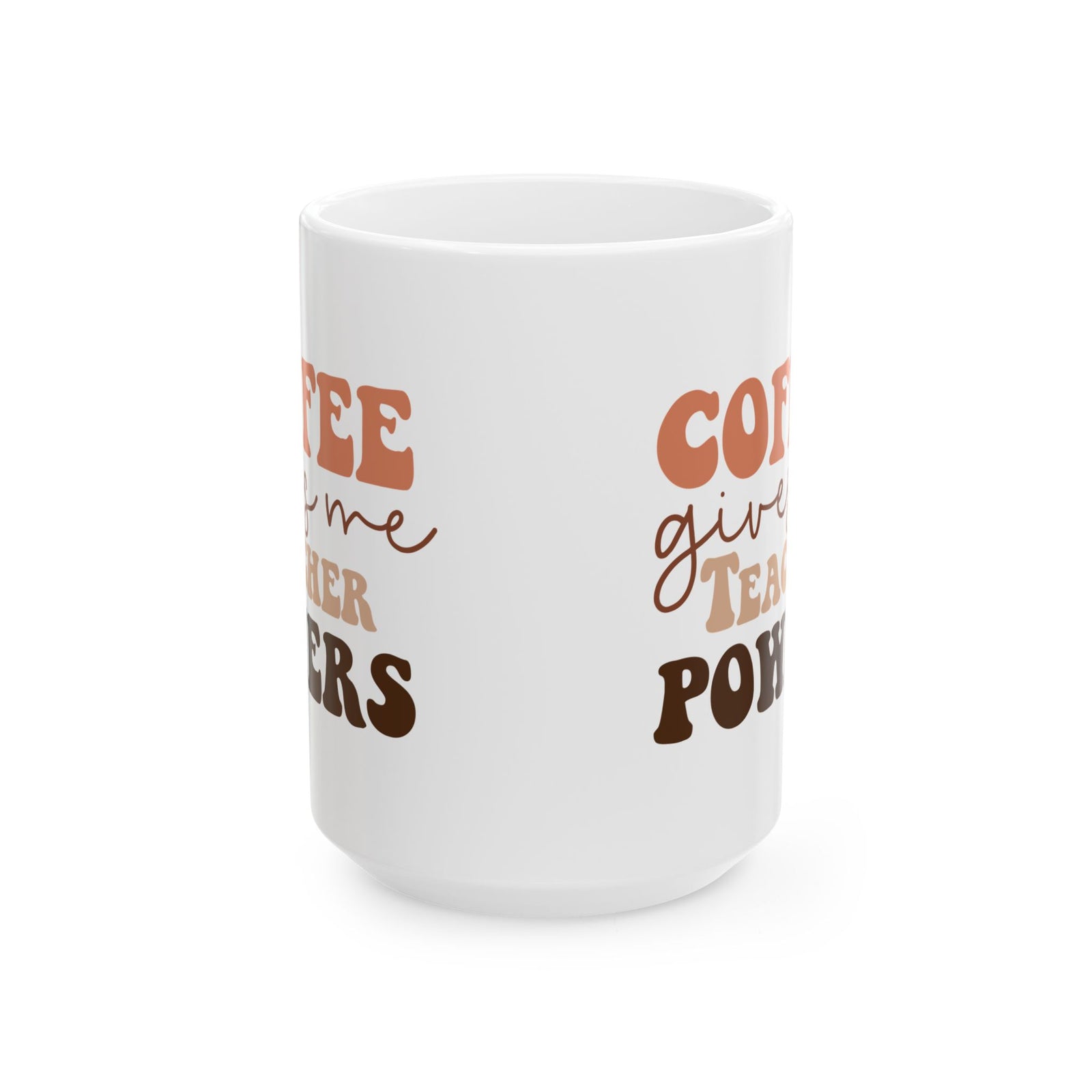 Coffee Gives Me Teacher Powers Cute Ceramic Mug Coffee Cup (11oz & 15oz)
