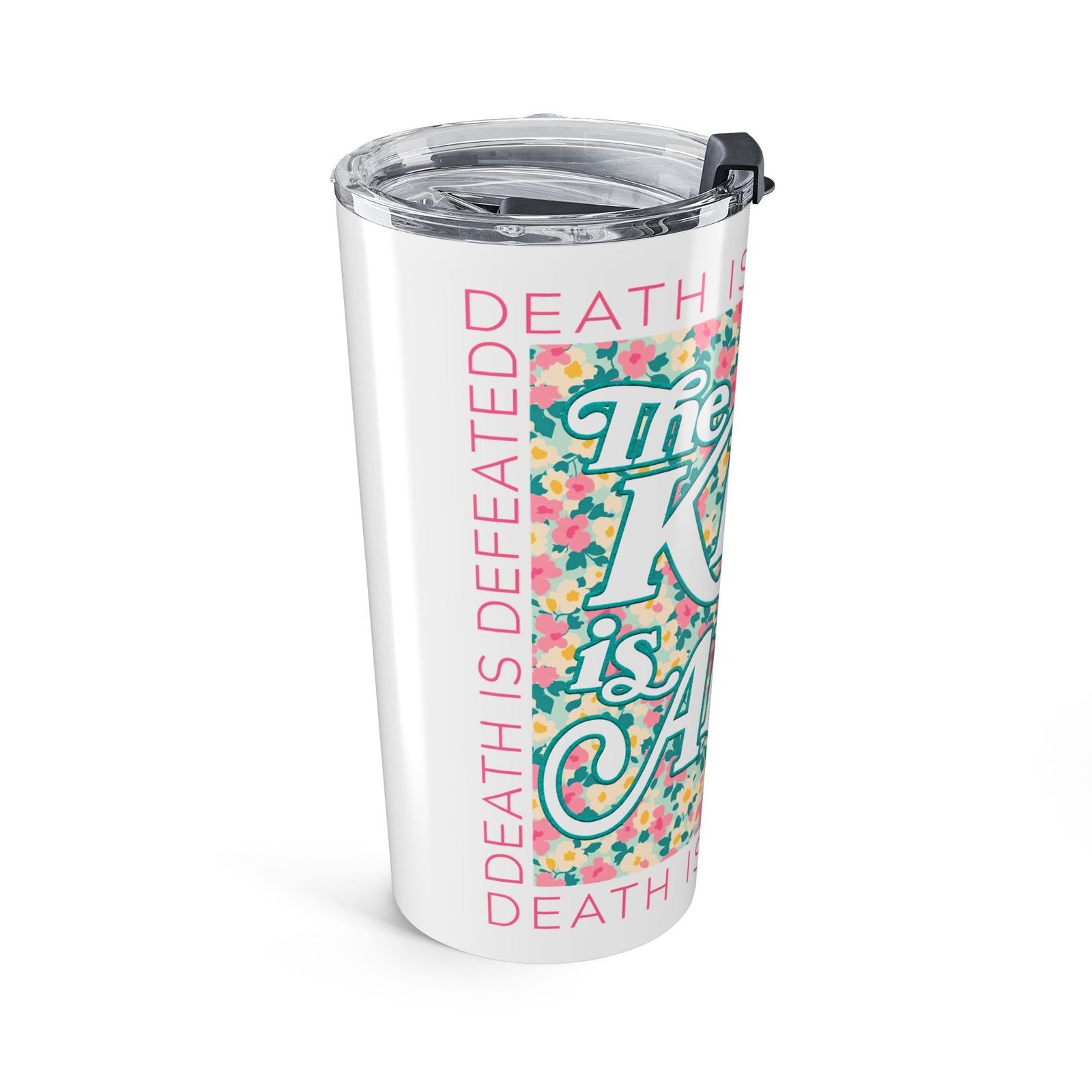The King Is Alive Floral 20oz Tumbler Christian Easter Travel Mug