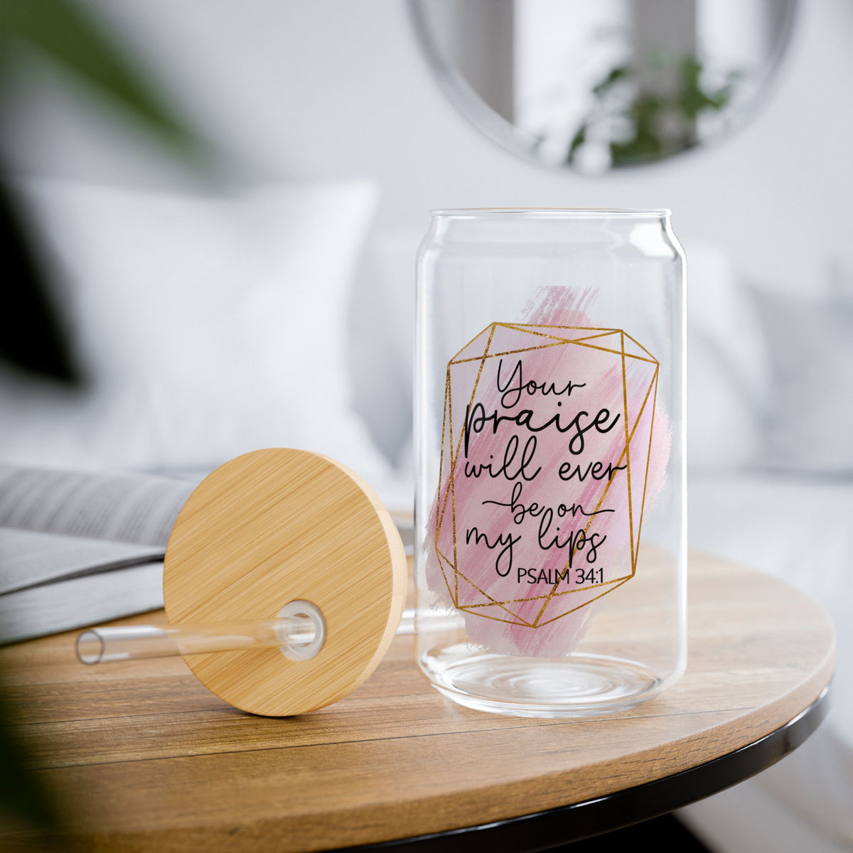 Your Praise Will Ever Be on My Lips' Psalm 34:1 Christian Tumbler Sipper Glass 16oz — Reusable Drink Jar with Lid & Straw