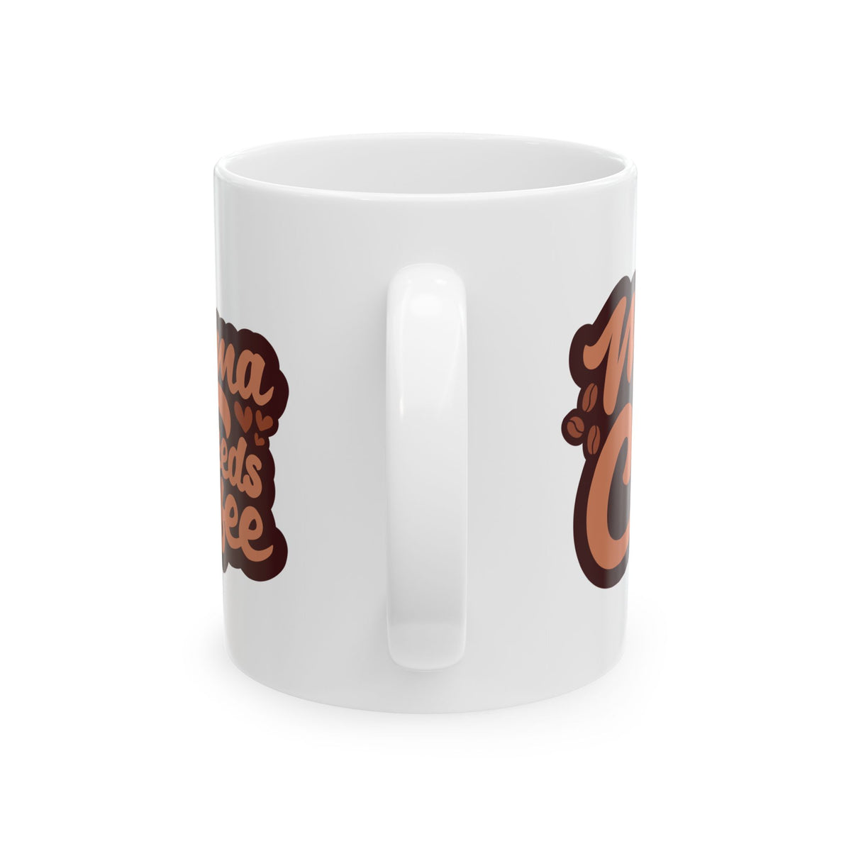 Mama Needs Coffee Cute Ceramic Mug Coffee Cup (11oz & 15oz)
