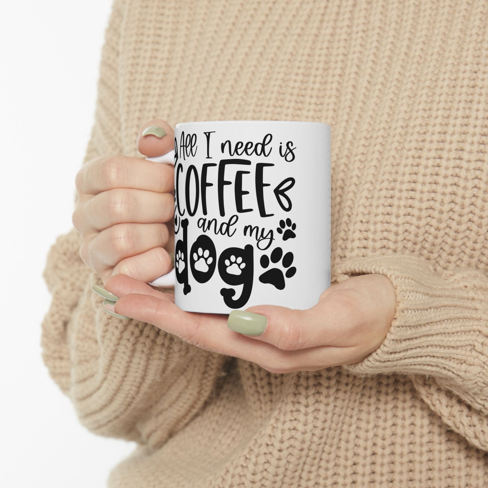 All I Need is Coffee & My Dog Cute Ceramic Mug Coffee Cup (11oz & 15oz)
