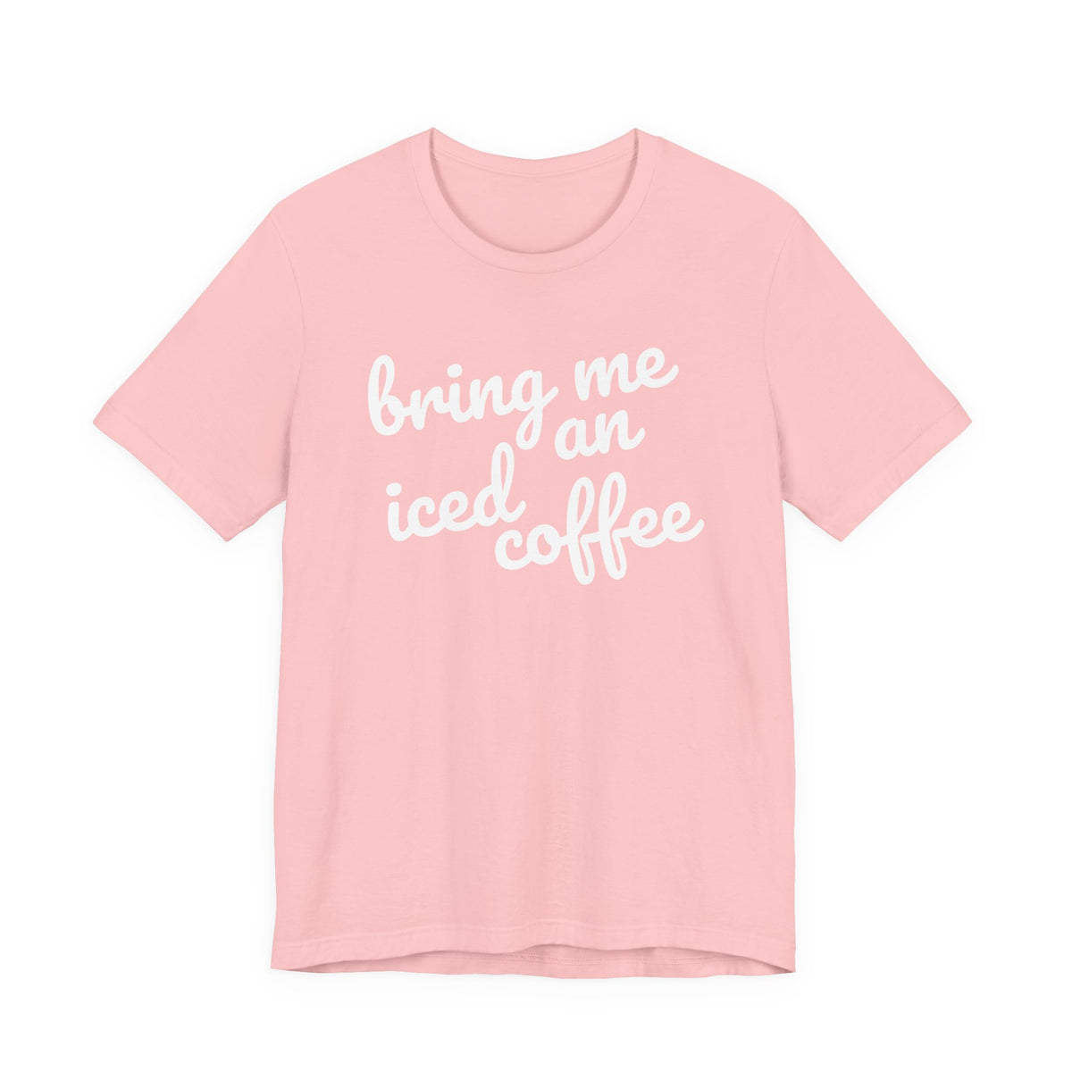 Bring Me an Iced Coffee Mom T-Shirt Bella + Canvas Unisex Jersey Short Sleeve Tee