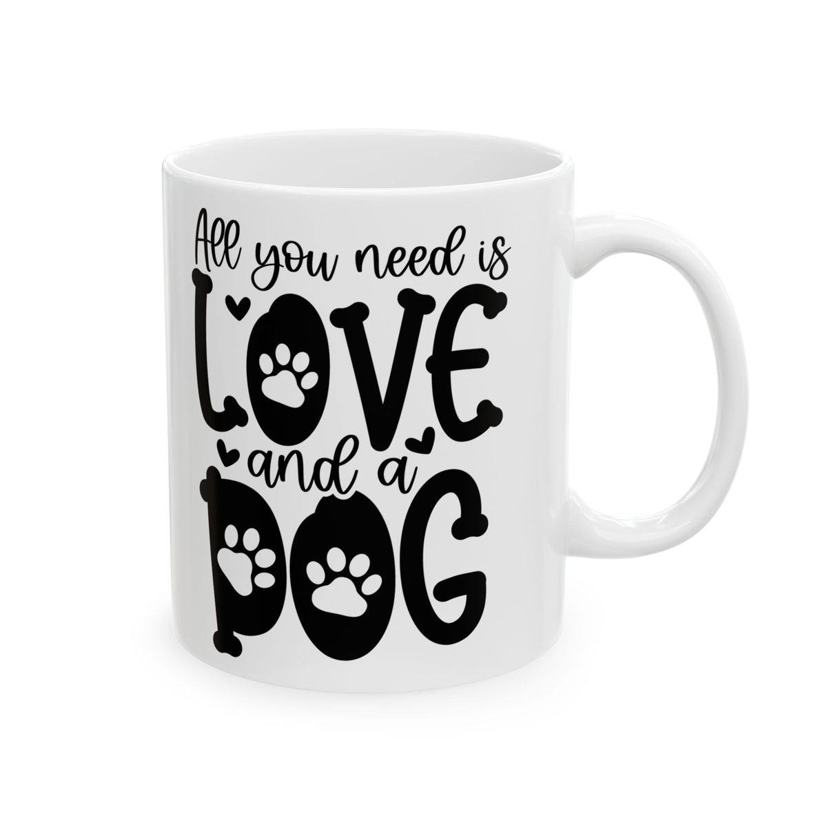 All You Need Is Love And A Dog Cute Ceramic Mug Coffee Cup (11oz & 15oz)