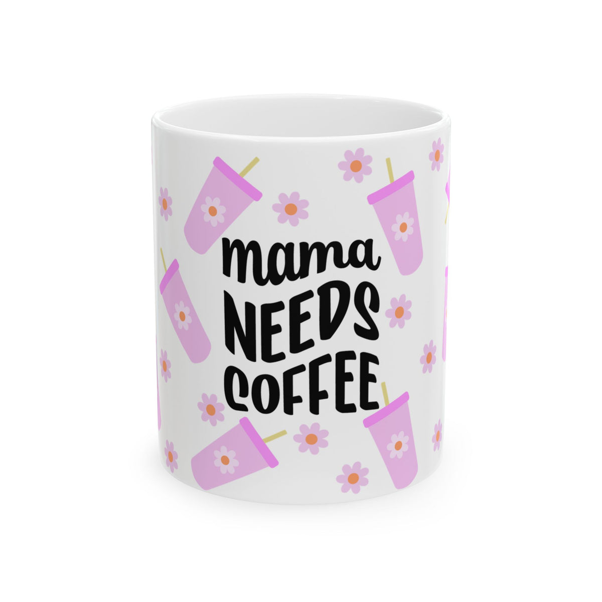Mama Needs Coffee Cute Ceramic Mug Coffee Cup (11oz & 15oz) - Sydney So Sweet
