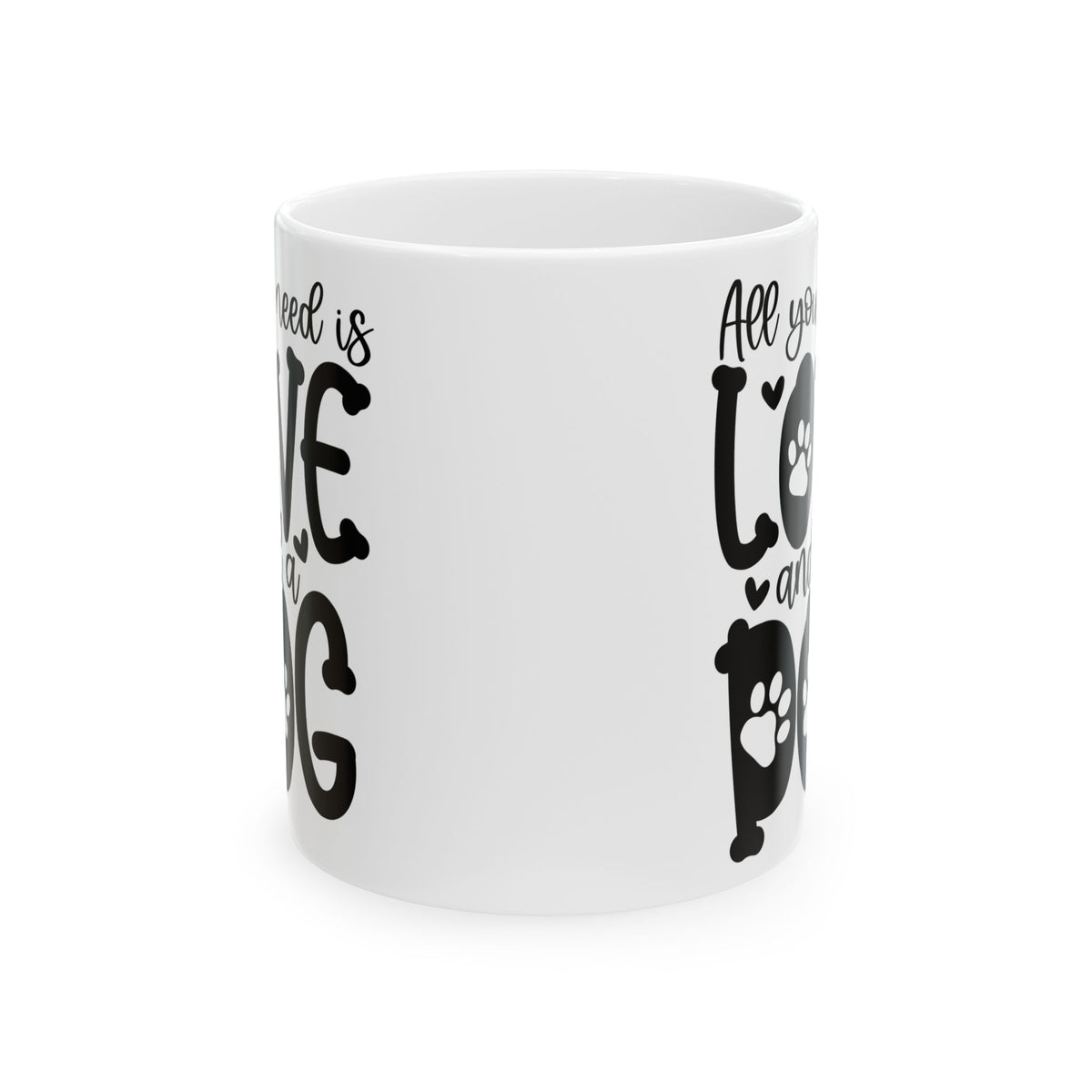 All You Need Is Love And A Dog Cute Ceramic Mug Coffee Cup (11oz & 15oz)