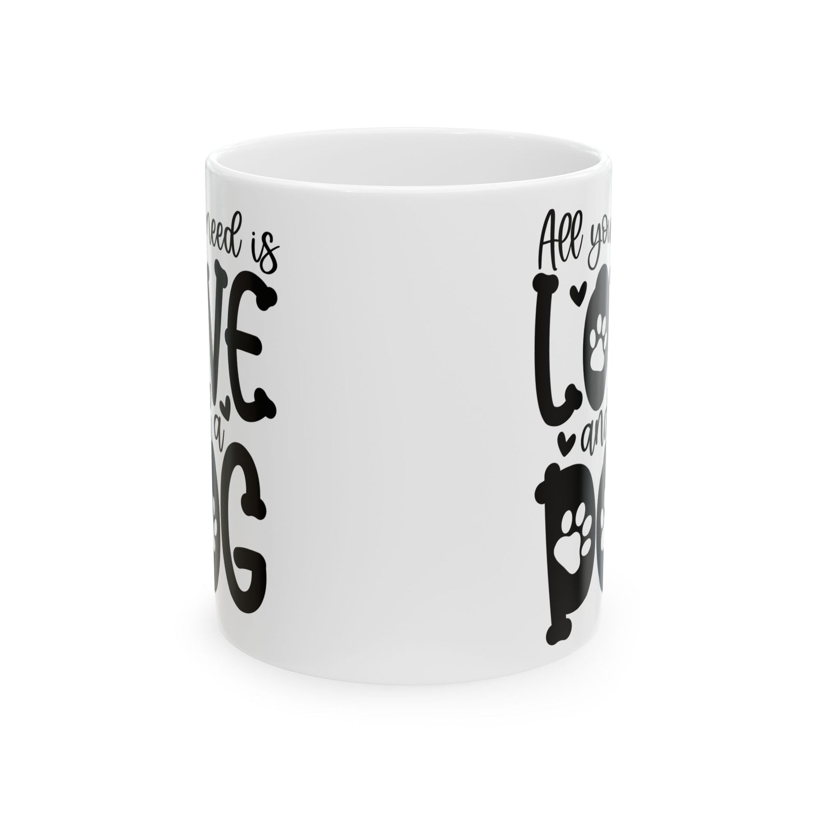 All You Need Is Love And A Dog Cute Ceramic Mug Coffee Cup (11oz & 15oz)