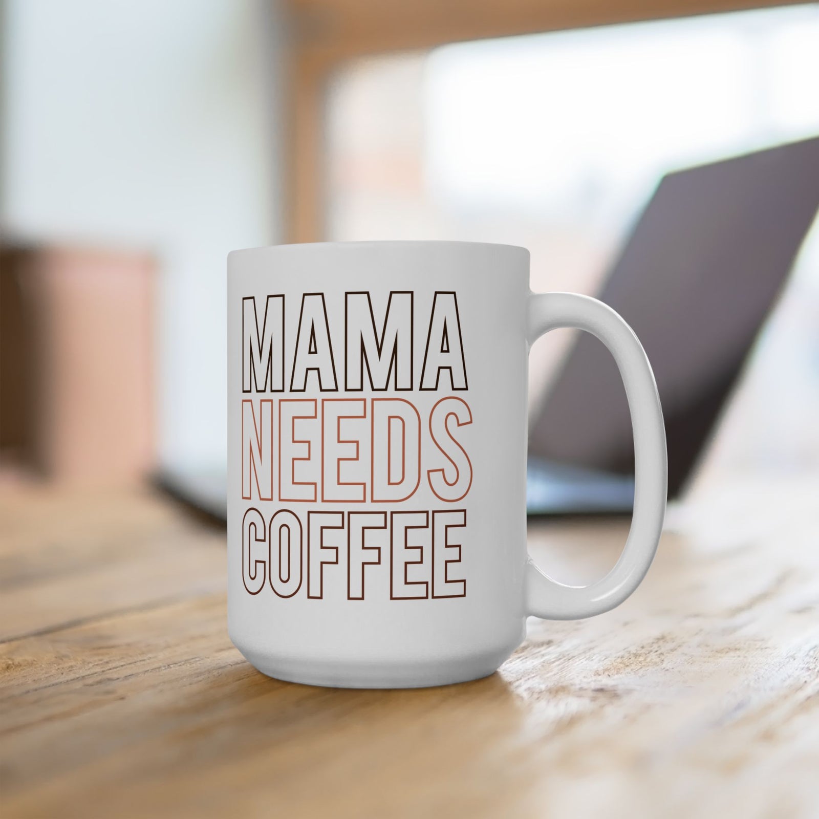 Mama Needs Coffee Cute Ceramic Mug Coffee Cup (11oz & 15oz)