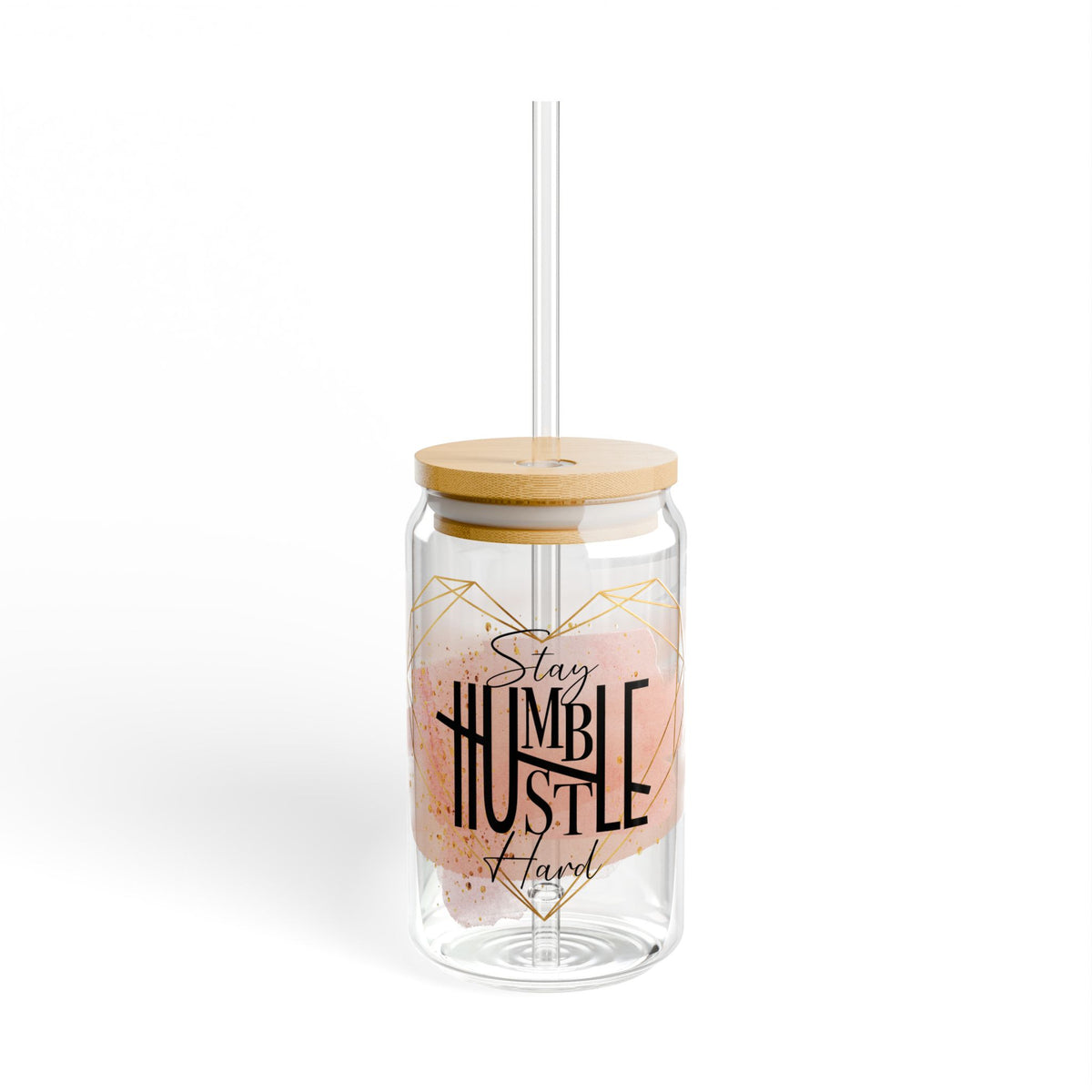 Stay Humble Hustle Hard Tumbler Sipper Glass 16oz — Reusable Drink Jar with Lid & Straw - Sydney So Sweet