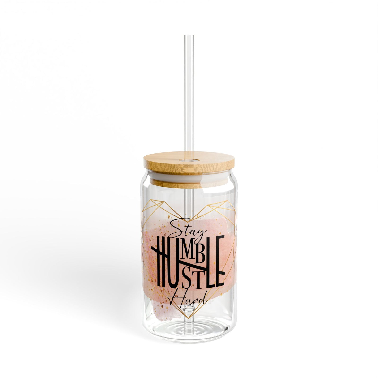 Stay Humble Hustle Hard Tumbler Sipper Glass 16oz — Reusable Drink Jar with Lid & Straw - Sydney So Sweet