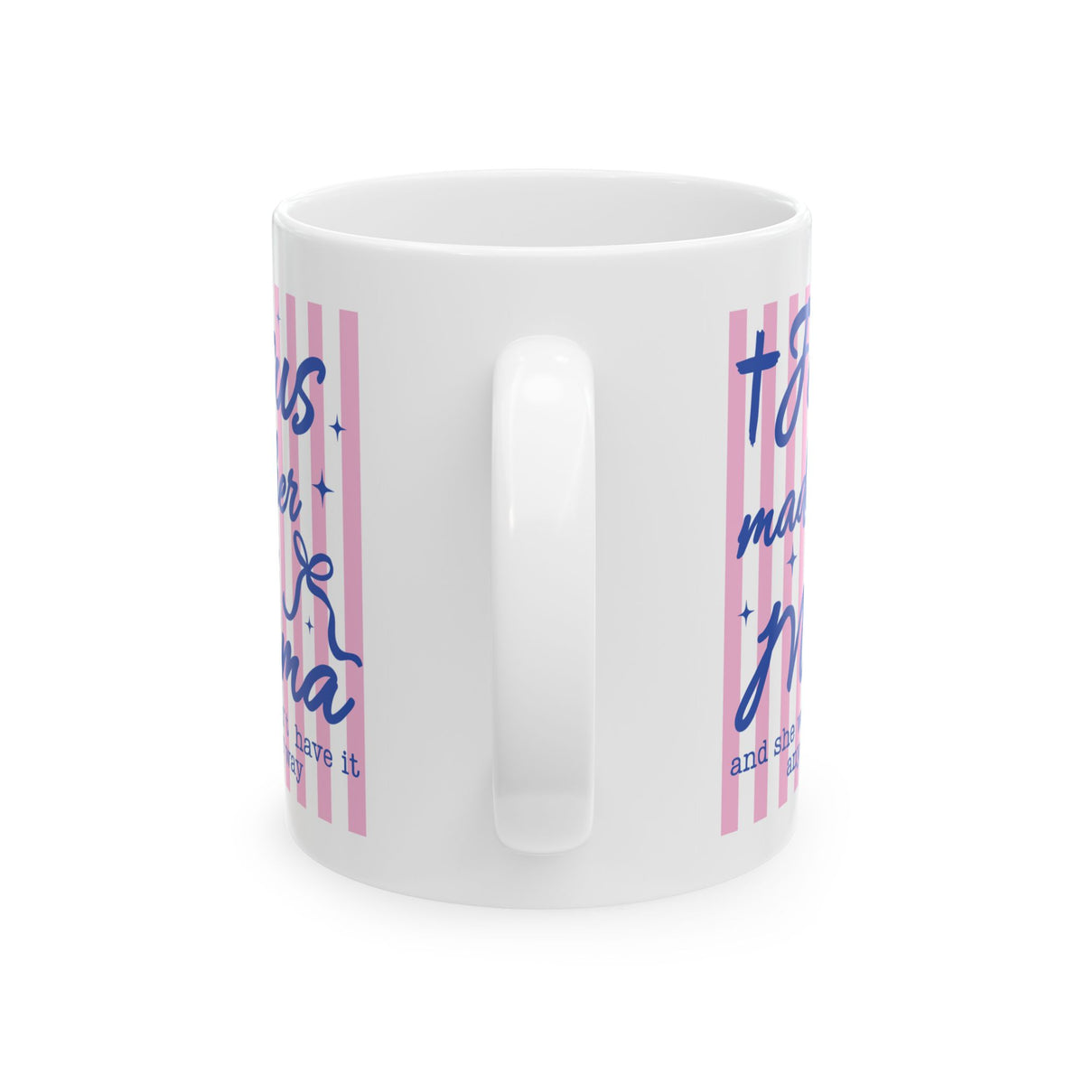 Jesus Made Her a Mama Inspirational Cute Ceramic Mug Coffee Cup (11oz & 15oz)