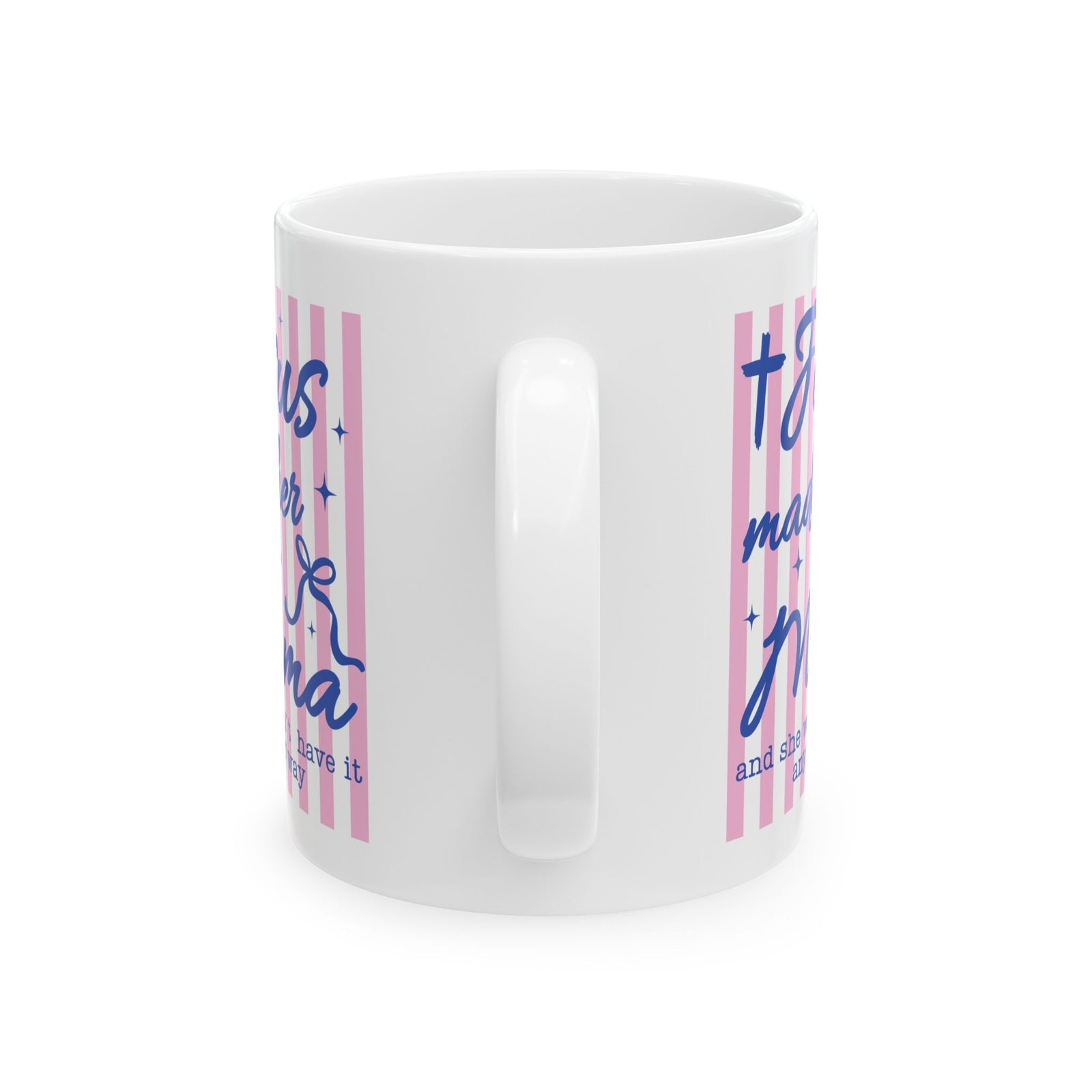 Jesus Made Her a Mama Inspirational Cute Ceramic Mug Coffee Cup (11oz & 15oz)