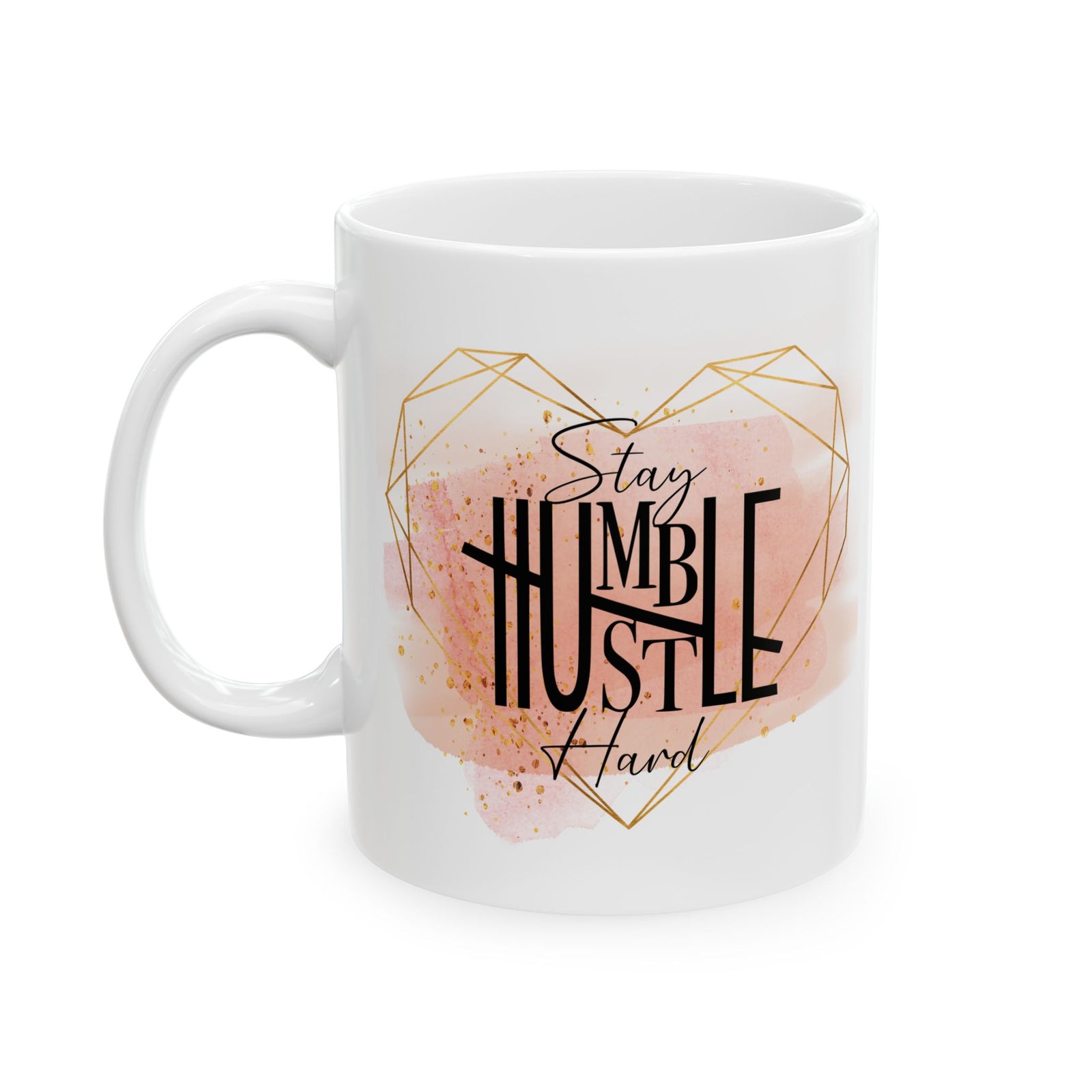 Stay Humble Hustle Hard Inspirational Mug Coffee Cup (11oz & 15oz) - Sydney So Sweet
