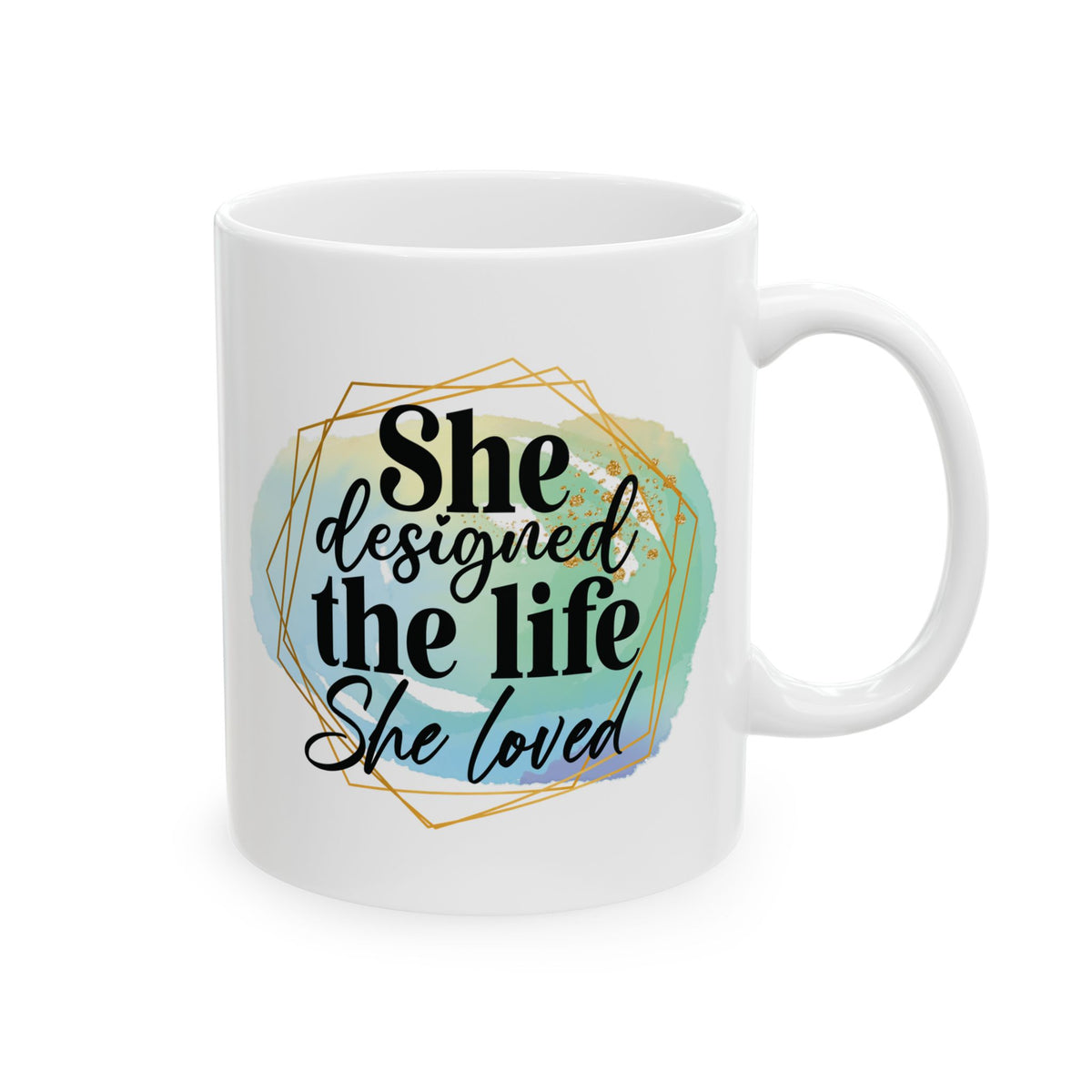 She Designed the Life She Loved Inspirational Mug Coffee Cup (11oz & 15oz) - Sydney So Sweet
