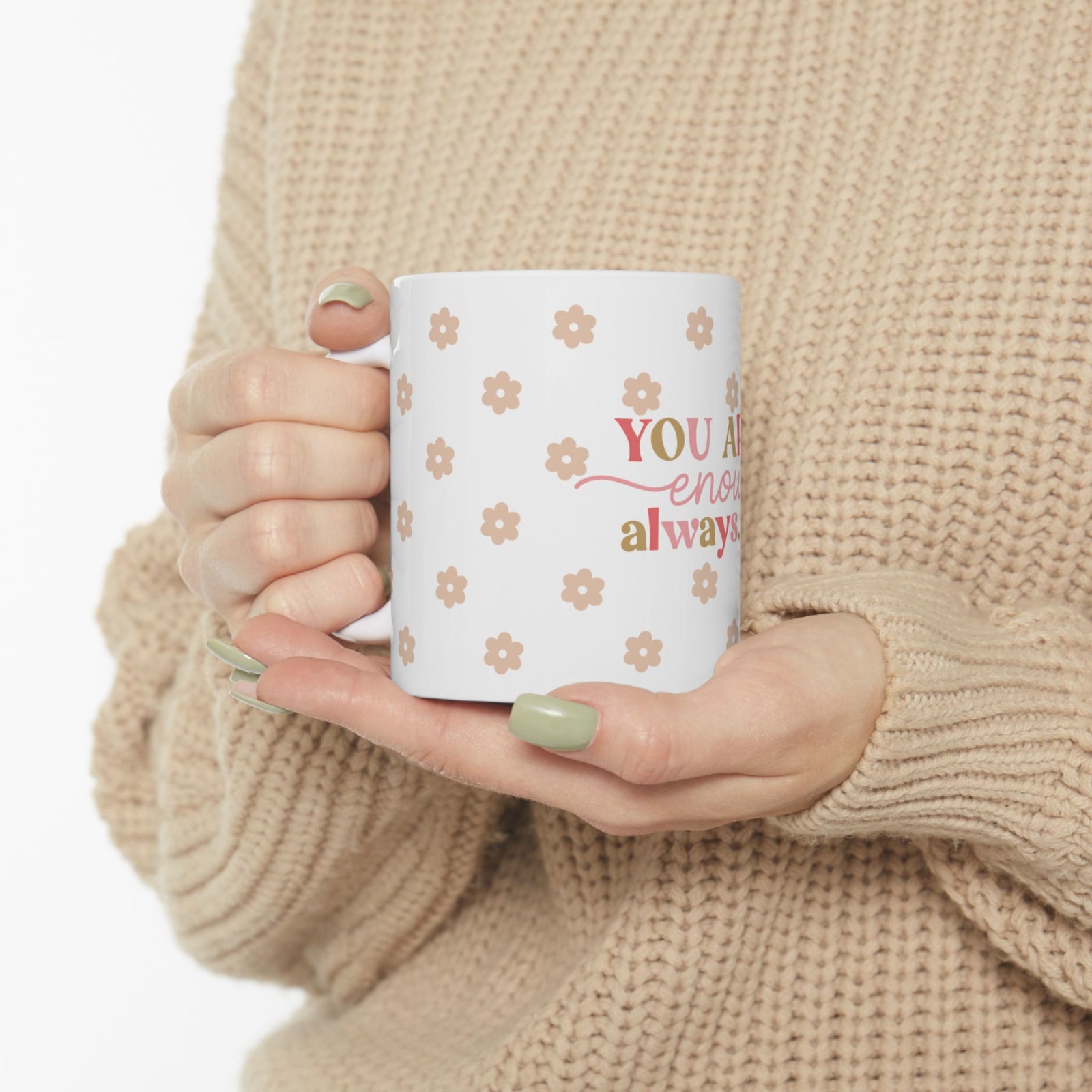 You Are Enough Always Cute Ceramic Mug Coffee Cup (11oz & 15oz)