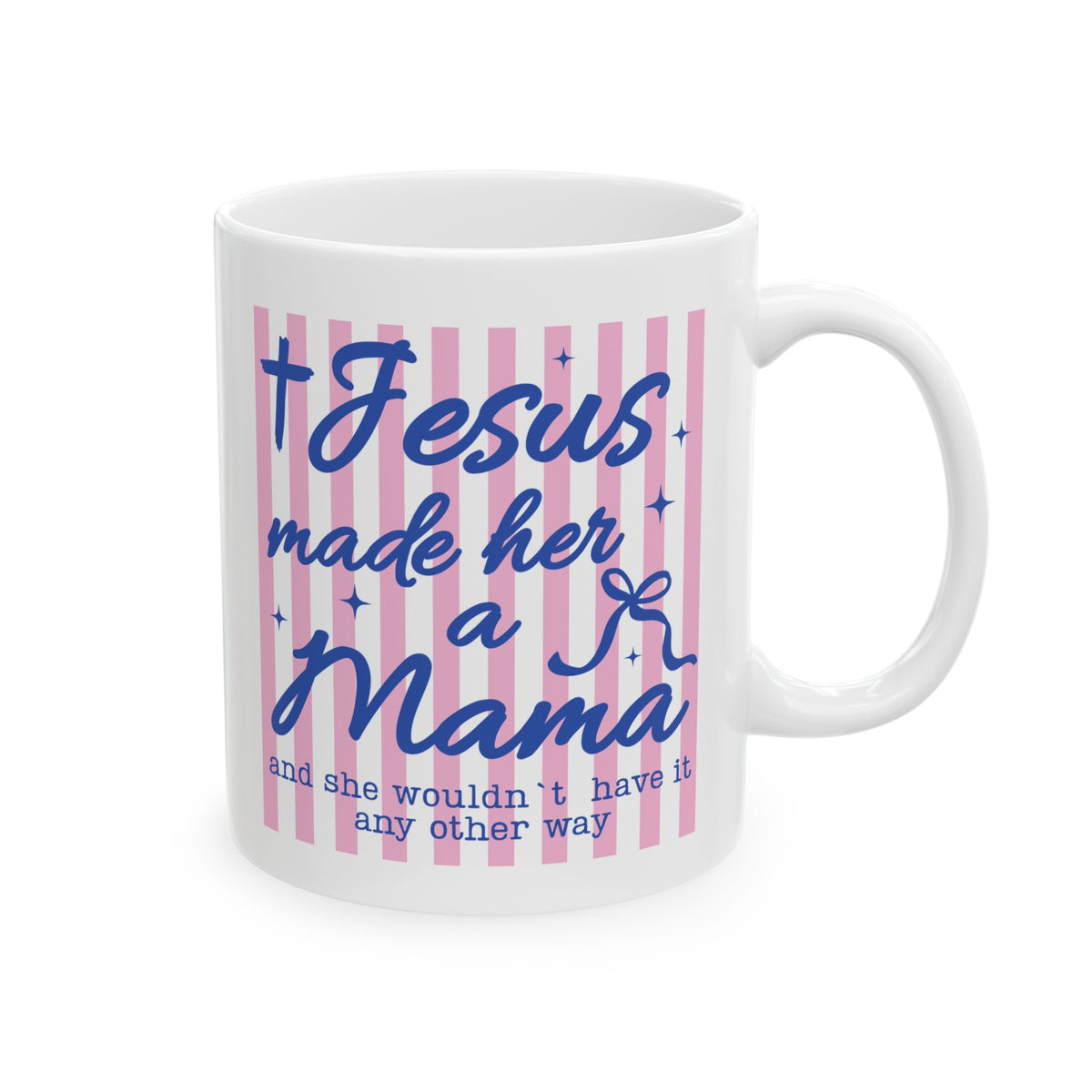 Jesus Made Her a Mama Inspirational Cute Ceramic Mug Coffee Cup (11oz & 15oz)