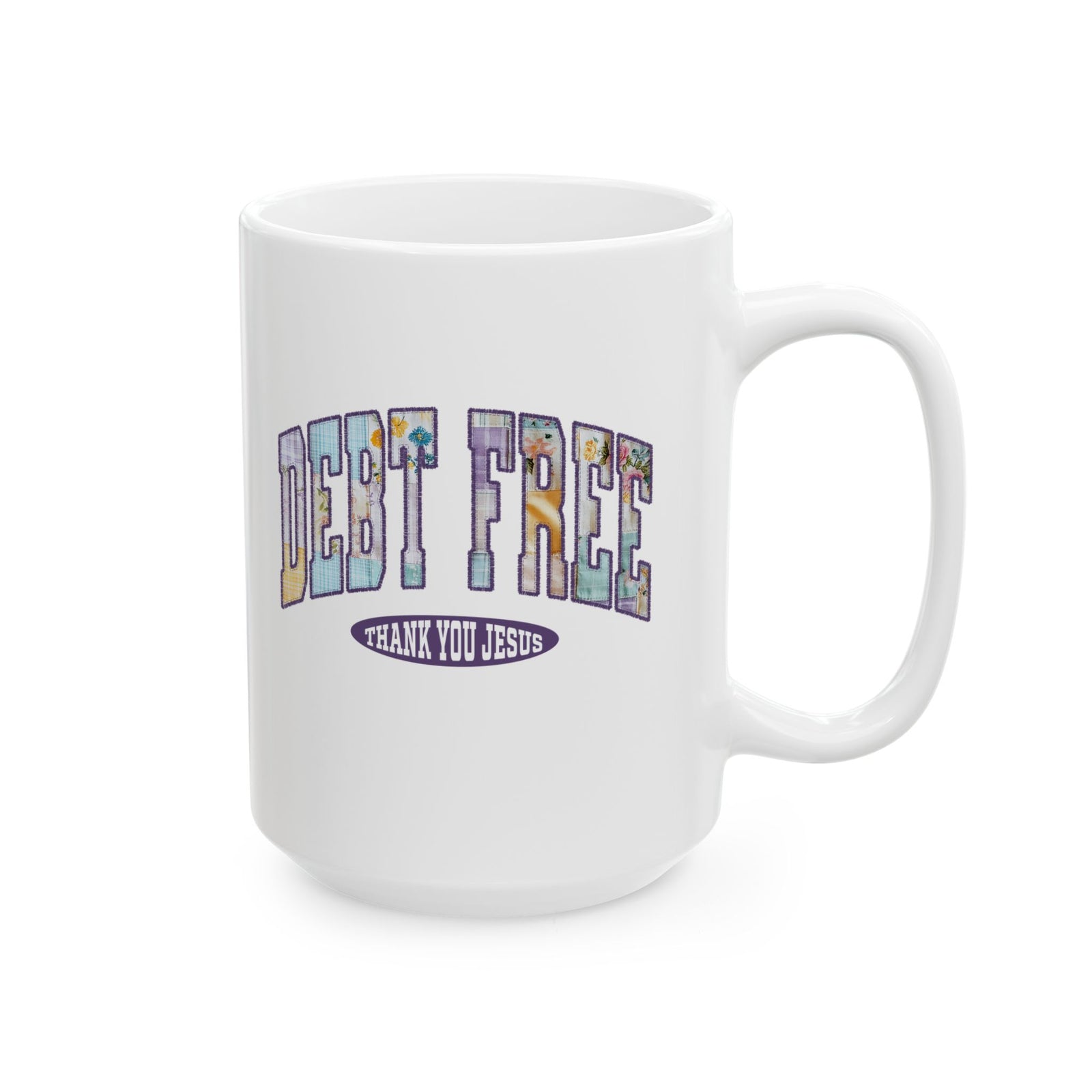 Debt Free Thank You Jesus Christian Ceramic Mug Coffee Cup (11oz & 15oz)