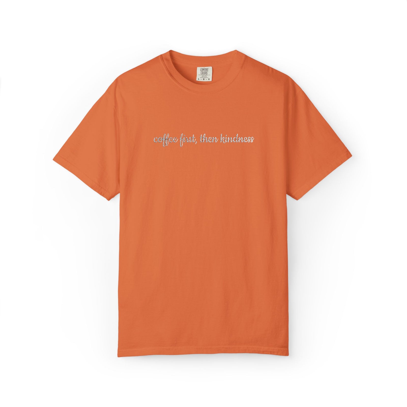Coffee First, Then Kindness  Embroidered Script Tee Coffee Lover T-Shirt