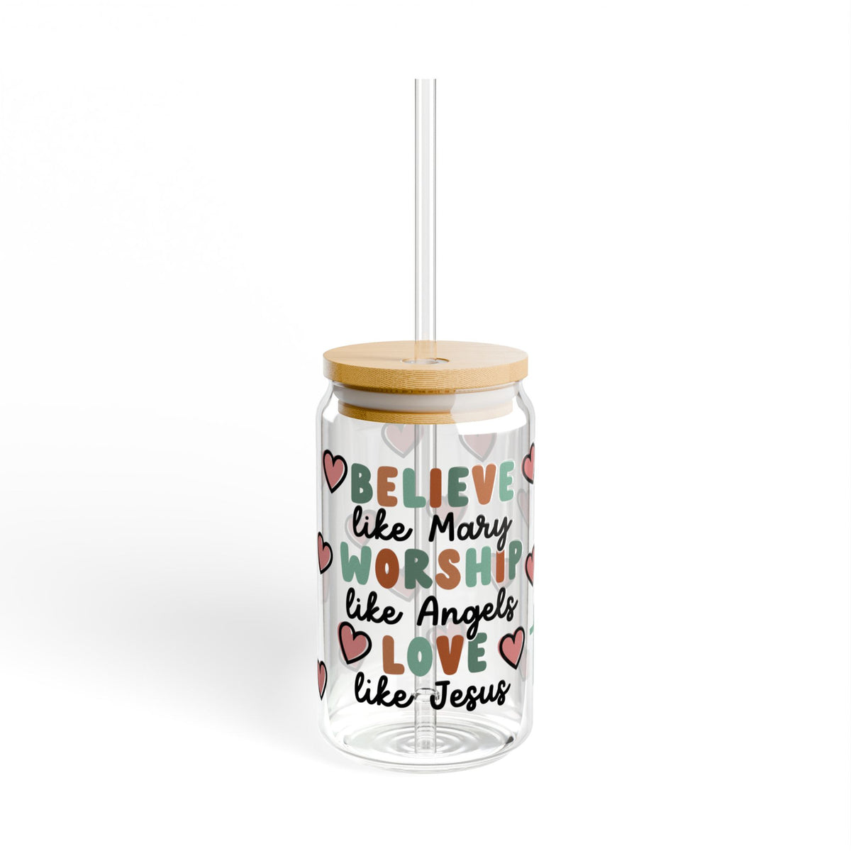 Believe Worship Love Tumbler Sipper Glass 16oz — Reusable Drink Jar with Lid & Straw