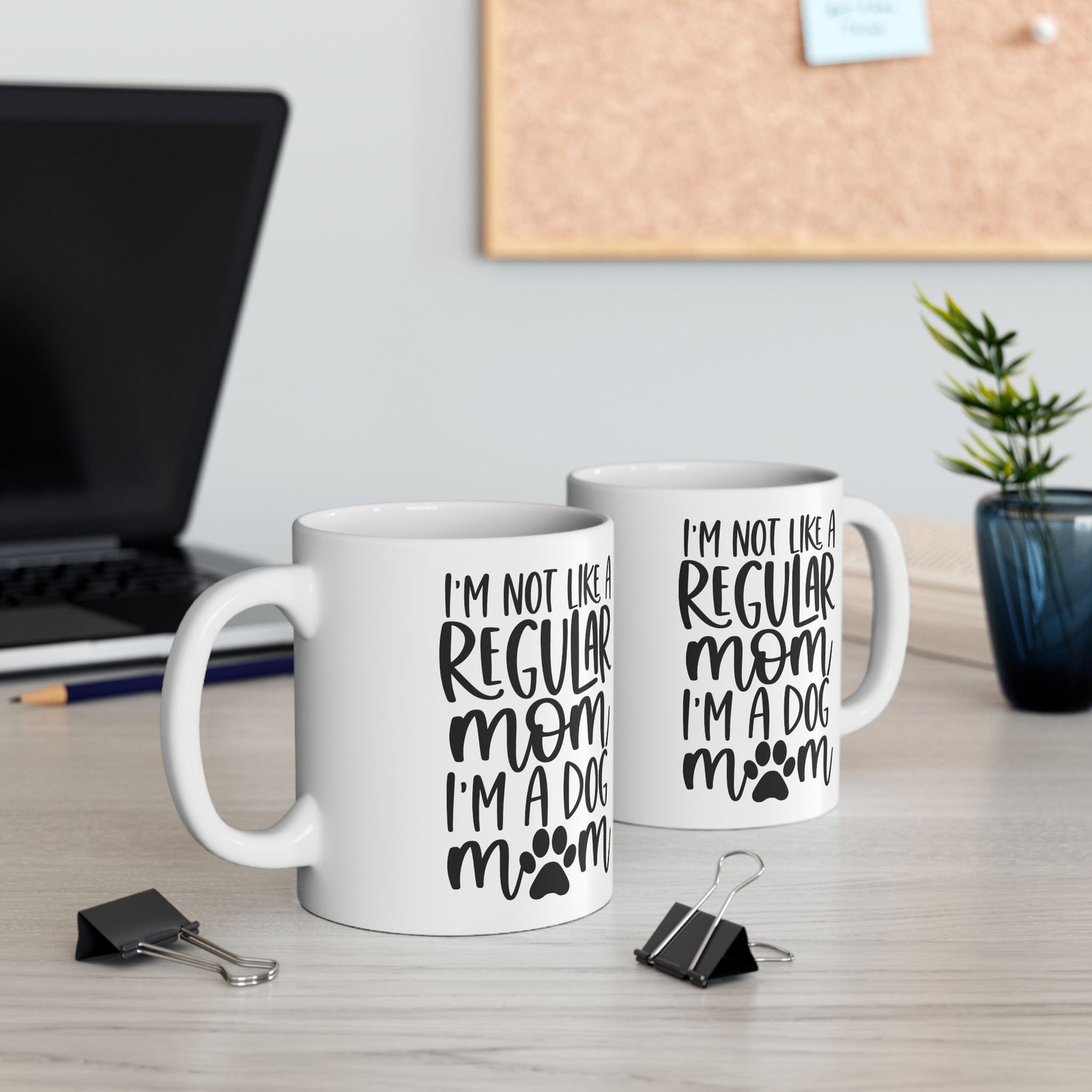 I'm Not Like a Regular Mom Dog Mom Cute Ceramic Mug Coffee Cup (11oz & 15oz)