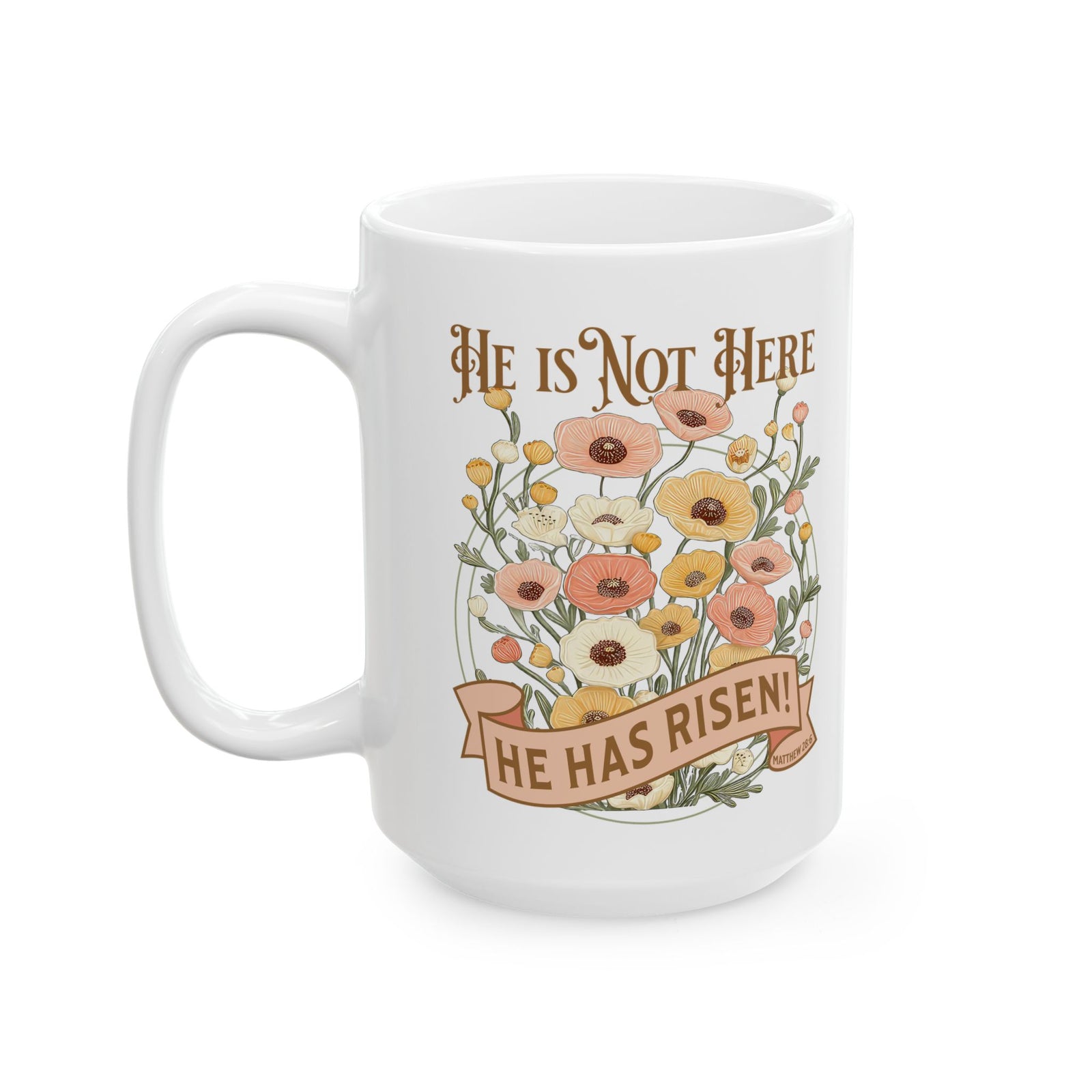 He is Not Here He Has Risen Easter Christian Ceramic Mug Coffee Cup (11oz & 15oz)
