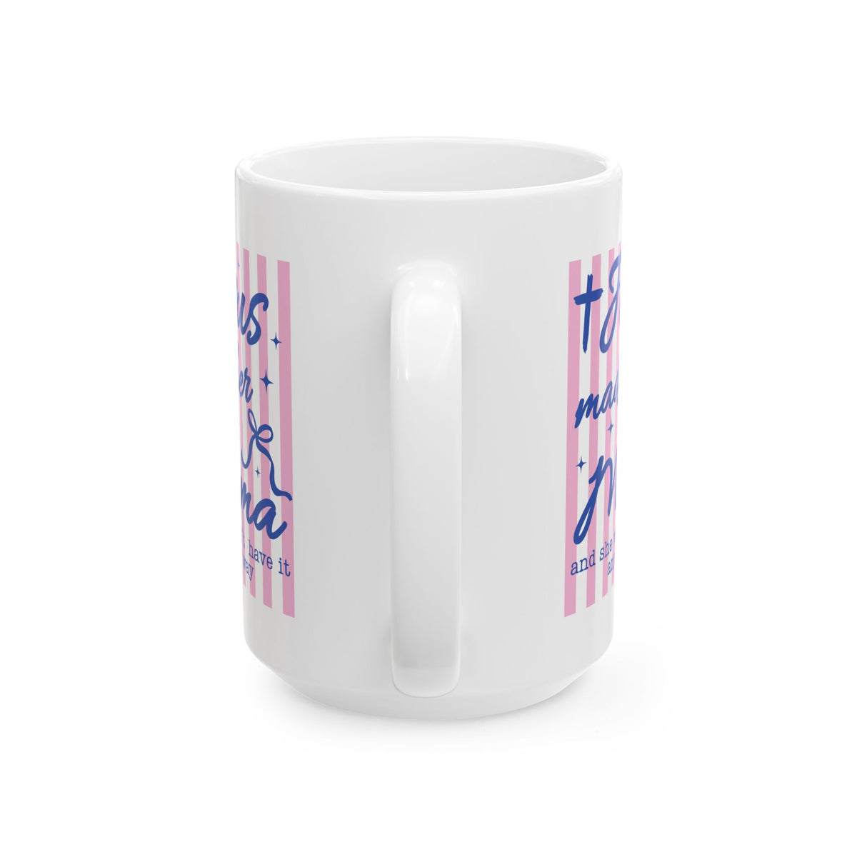 Jesus Made Her a Mama Inspirational Cute Ceramic Mug Coffee Cup (11oz & 15oz)
