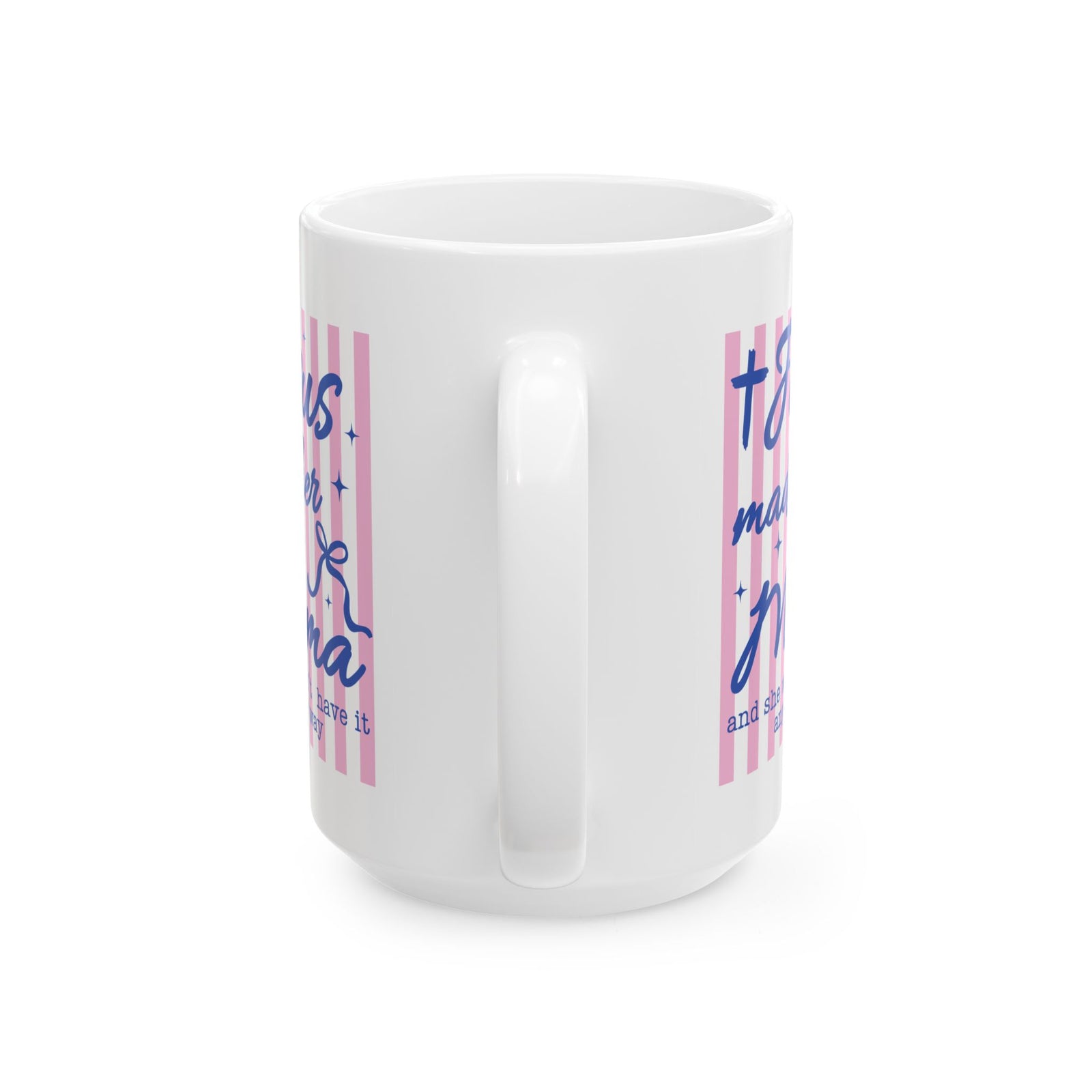 Jesus Made Her a Mama Inspirational Cute Ceramic Mug Coffee Cup (11oz & 15oz)