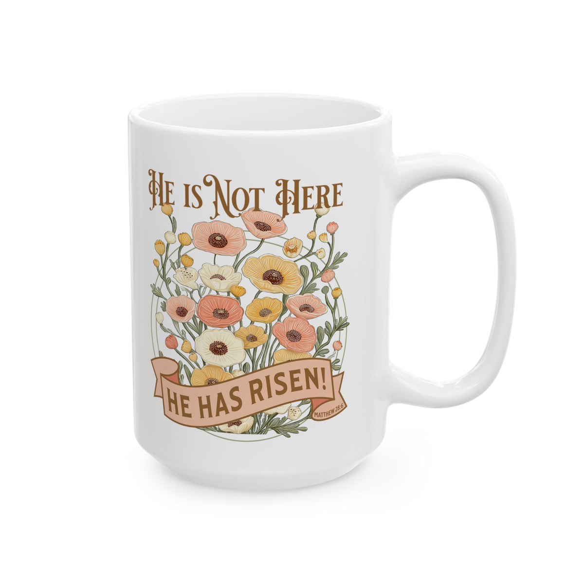 He is Not Here He Has Risen Easter Christian Ceramic Mug Coffee Cup (11oz & 15oz)