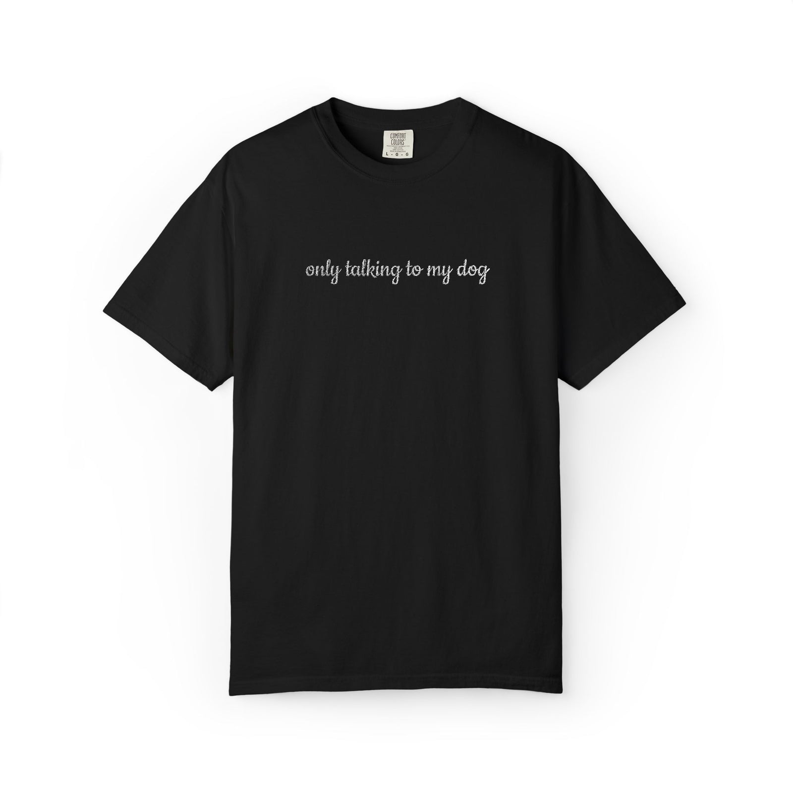 Only Talking to My Dog Embroidered Script Tee Dog Mom T-Shirt