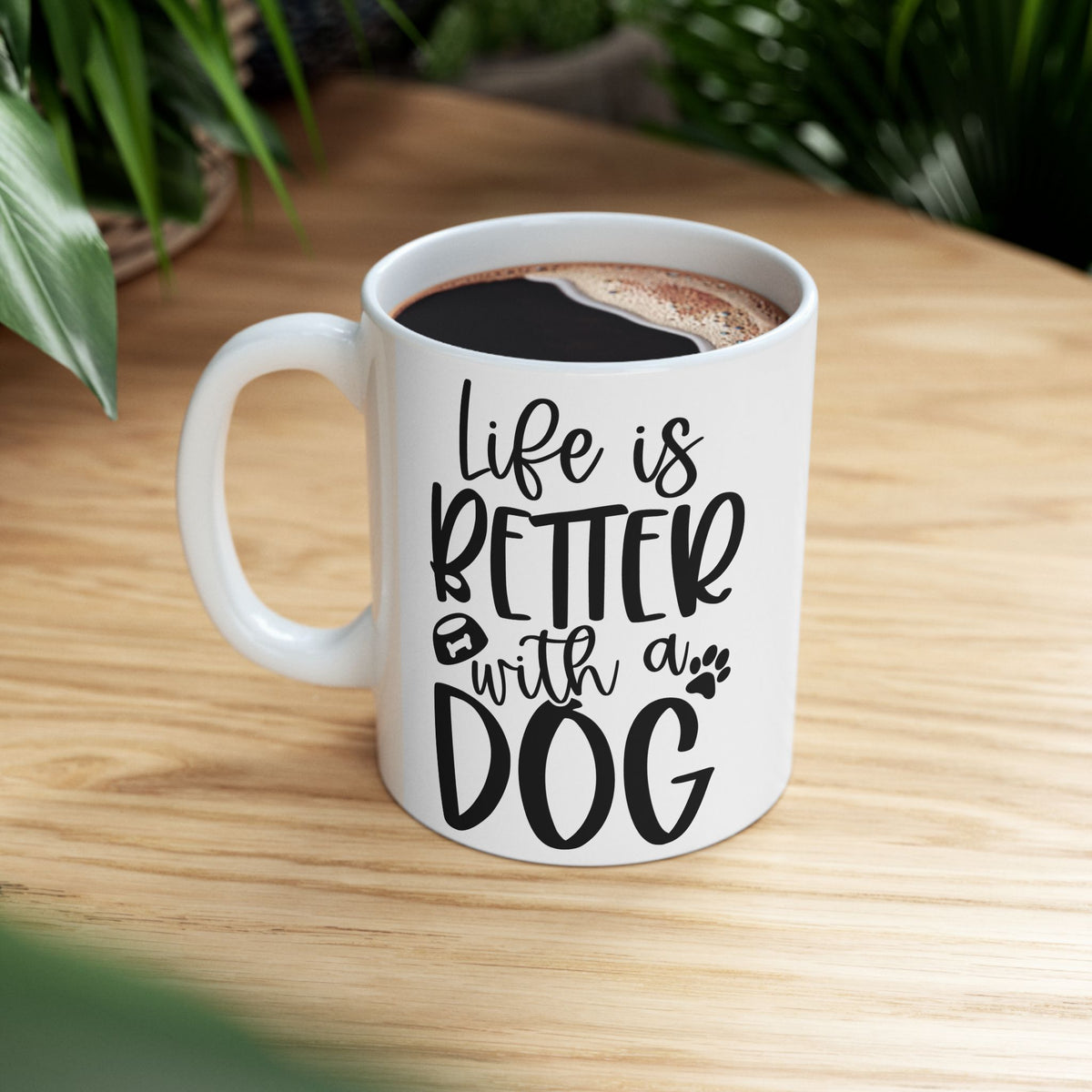 Life is Better with a Dog Cute Ceramic Mug Coffee Cup (11oz & 15oz)
