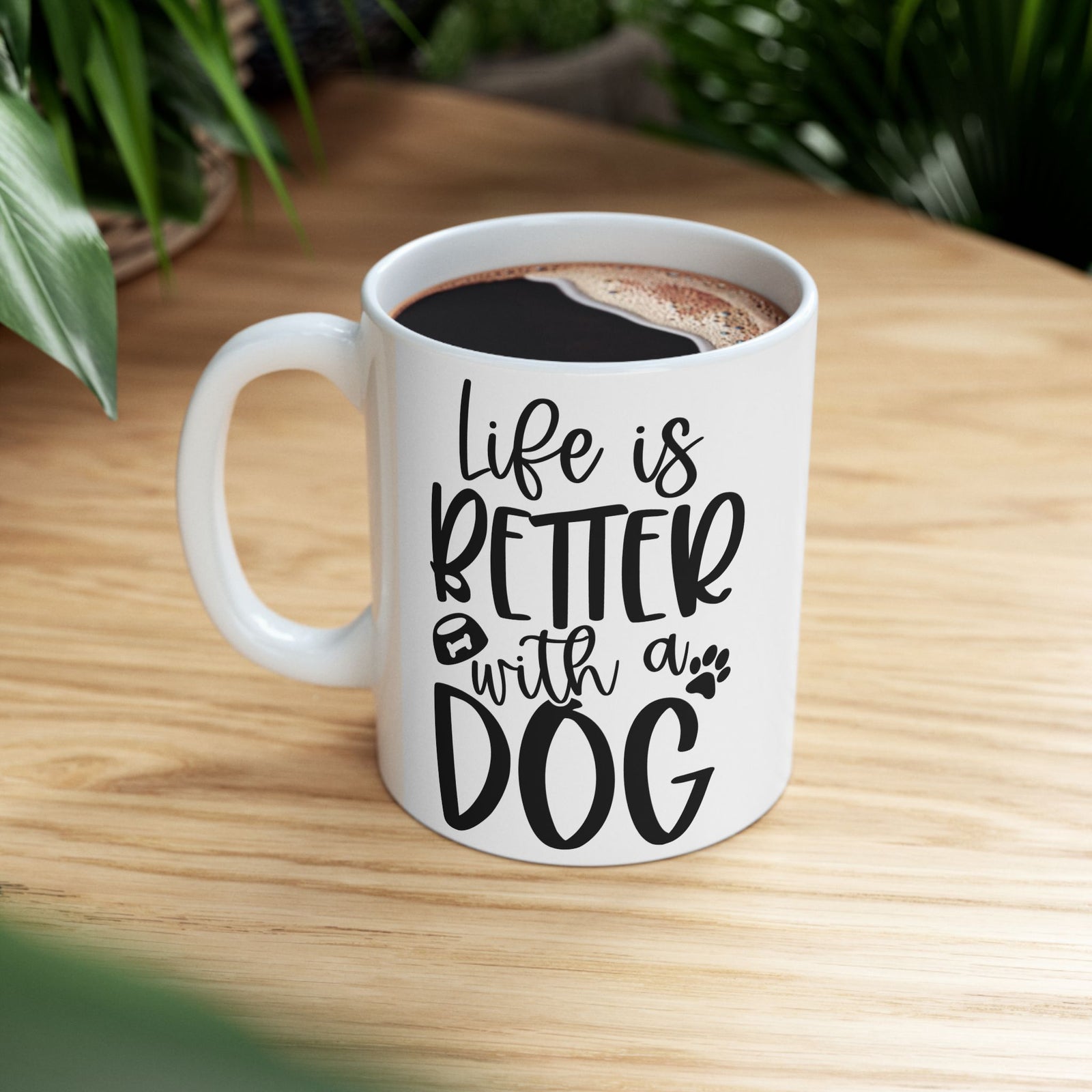 Life is Better with a Dog Cute Ceramic Mug Coffee Cup (11oz & 15oz)