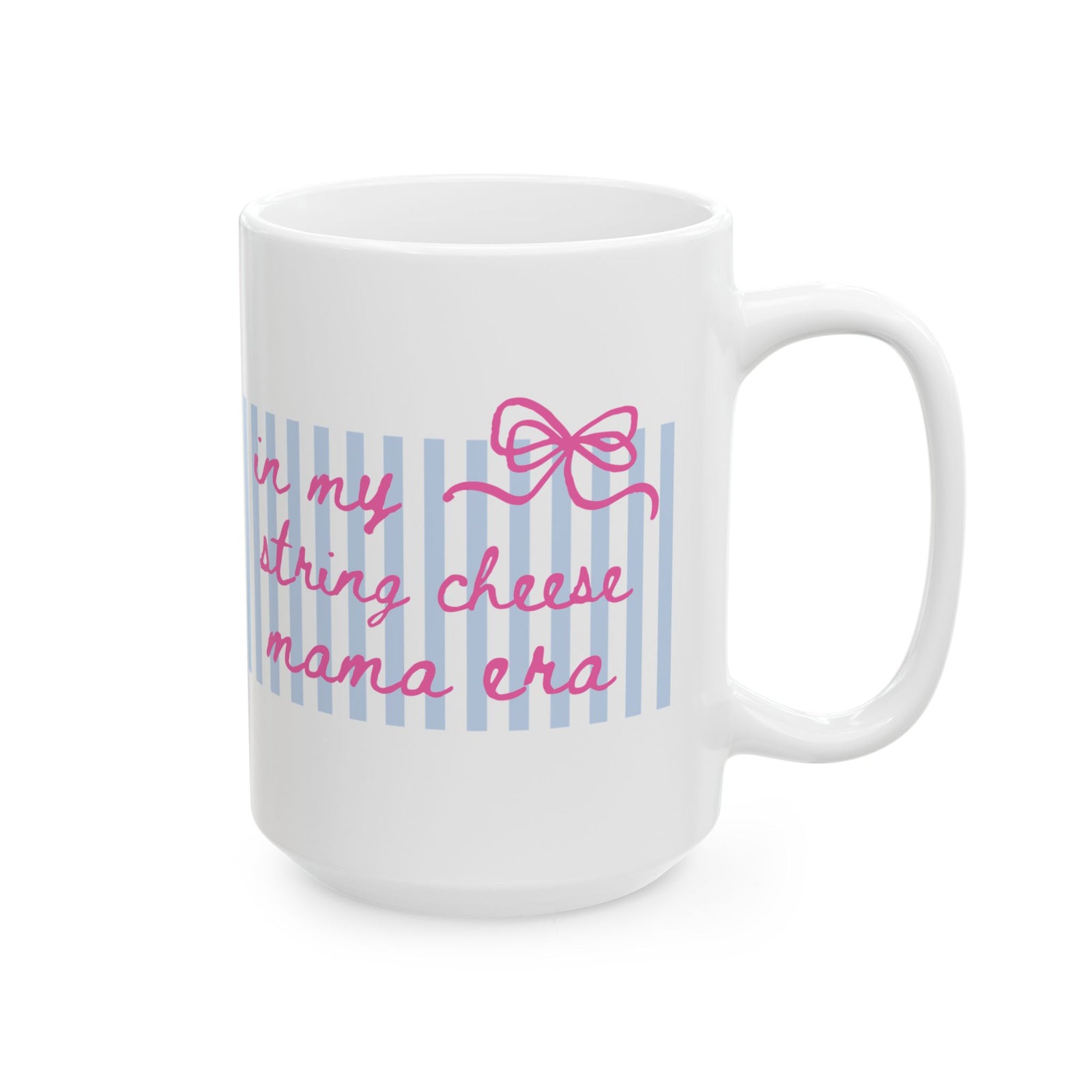 In My String Cheese Mama Era Striped Pink Bow Ceramic Mug Coffee Cup (11oz & 15oz)