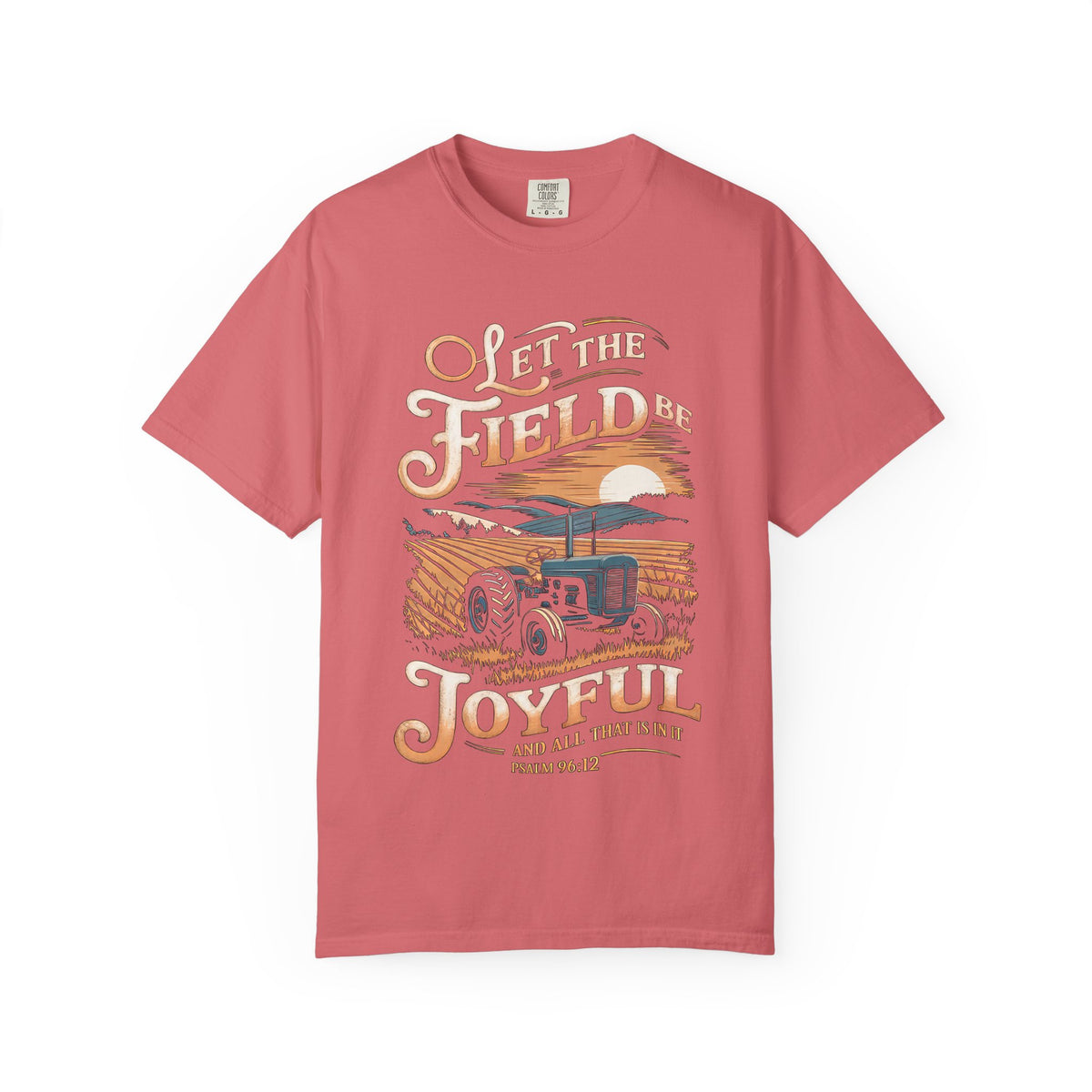 Let the Field Be Joyful T-Shirt Tractor Christian Graphic Tee