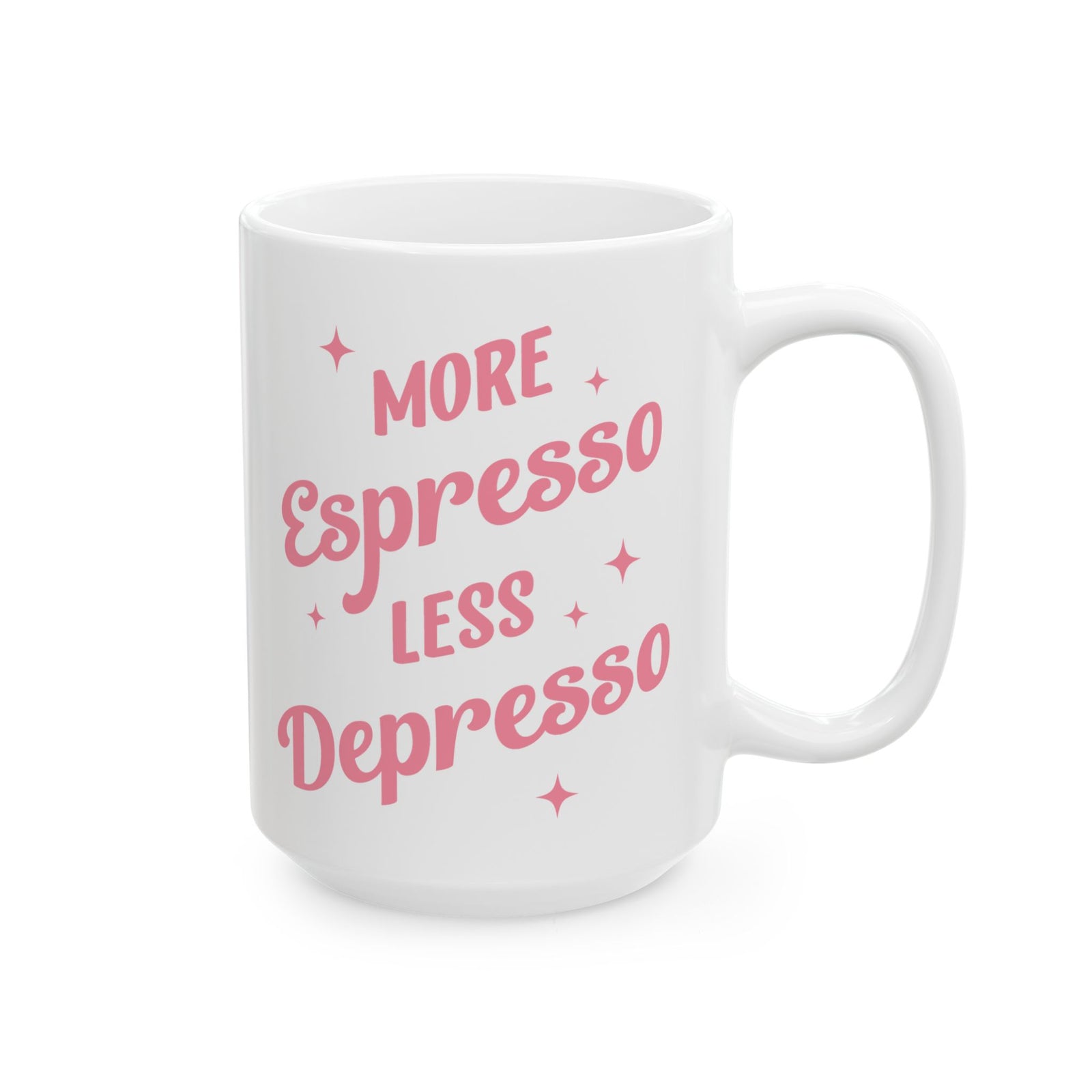 More Espresso Less Depresso Cute Ceramic Mug Coffee Cup (11oz & 15oz)