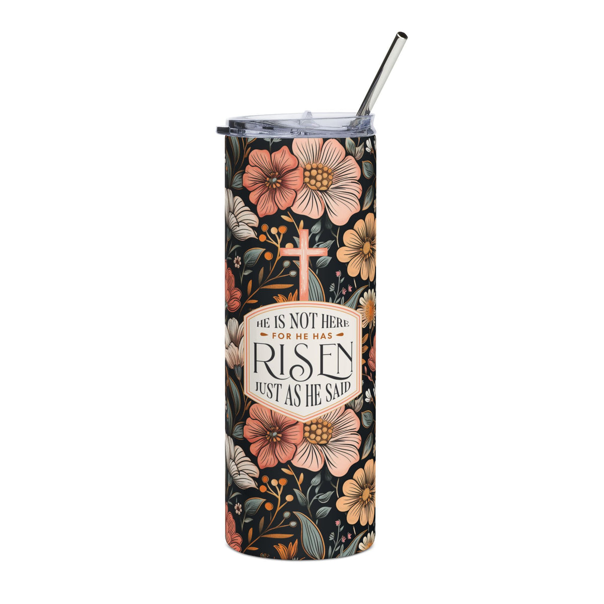 He Has Risen Just as He Said 20oz Floral Inspirational Tumbler Christian Stainless Steel Travel Cup
