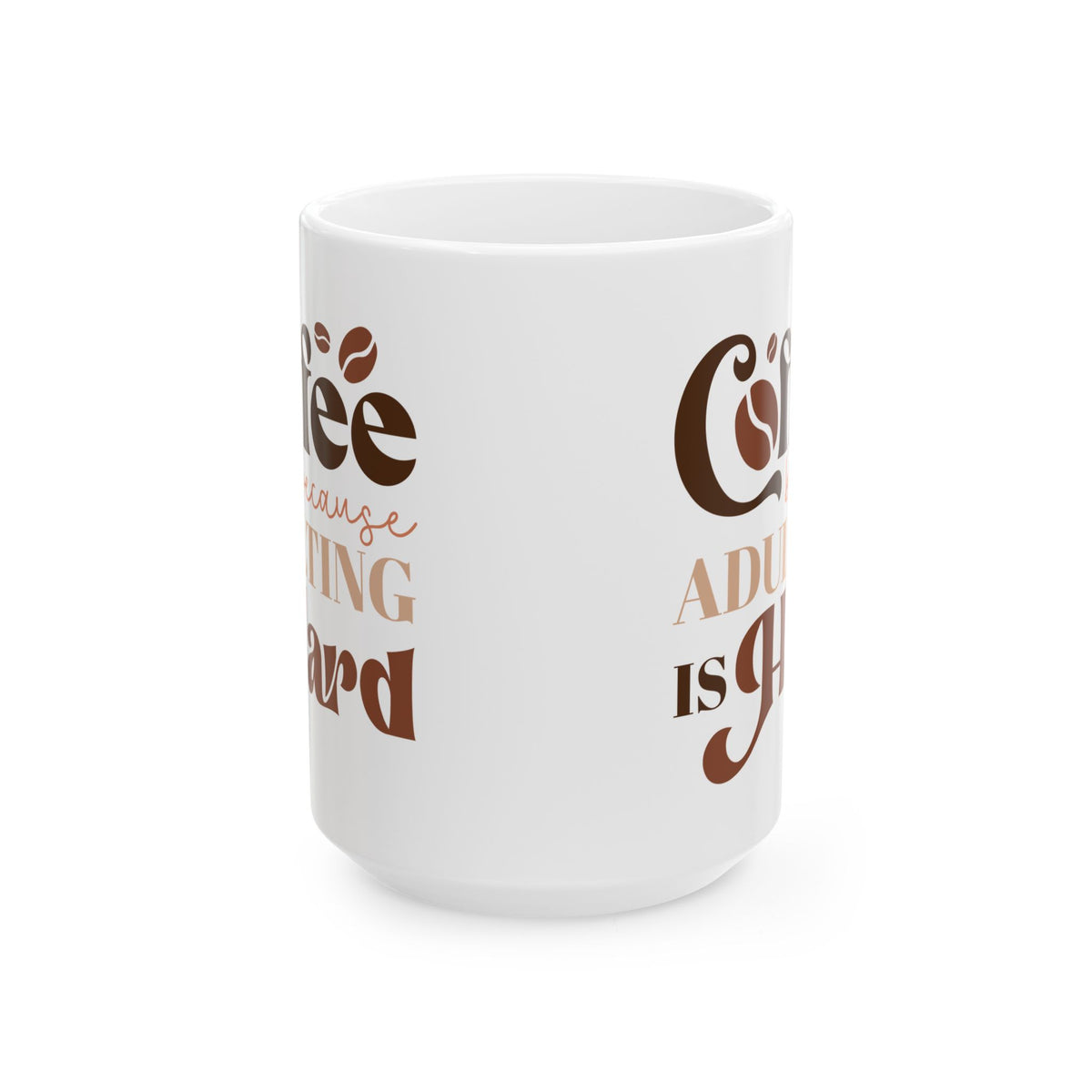 Coffee Because Adulting is Hard Cute Ceramic Mug Coffee Cup (11oz & 15oz)