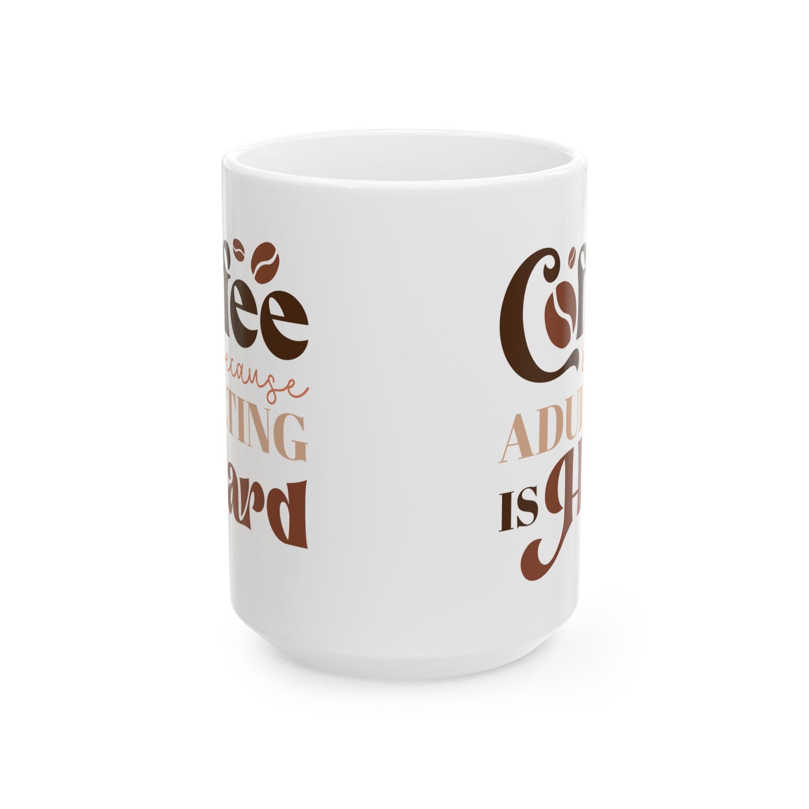 Coffee Because Adulting is Hard Cute Ceramic Mug Coffee Cup (11oz & 15oz)