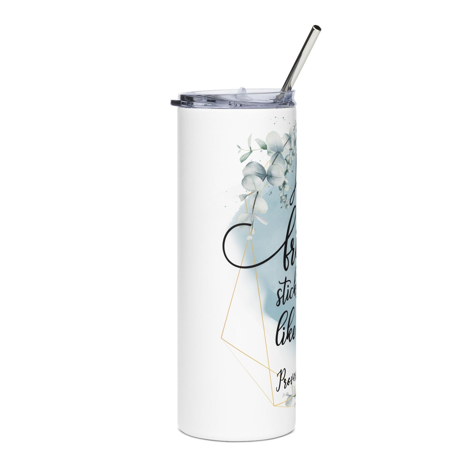 A True Friend Sticks By You Like Family 20oz Stainless Tumbler Insulated Christian Travel Cup - Sydney So Sweet