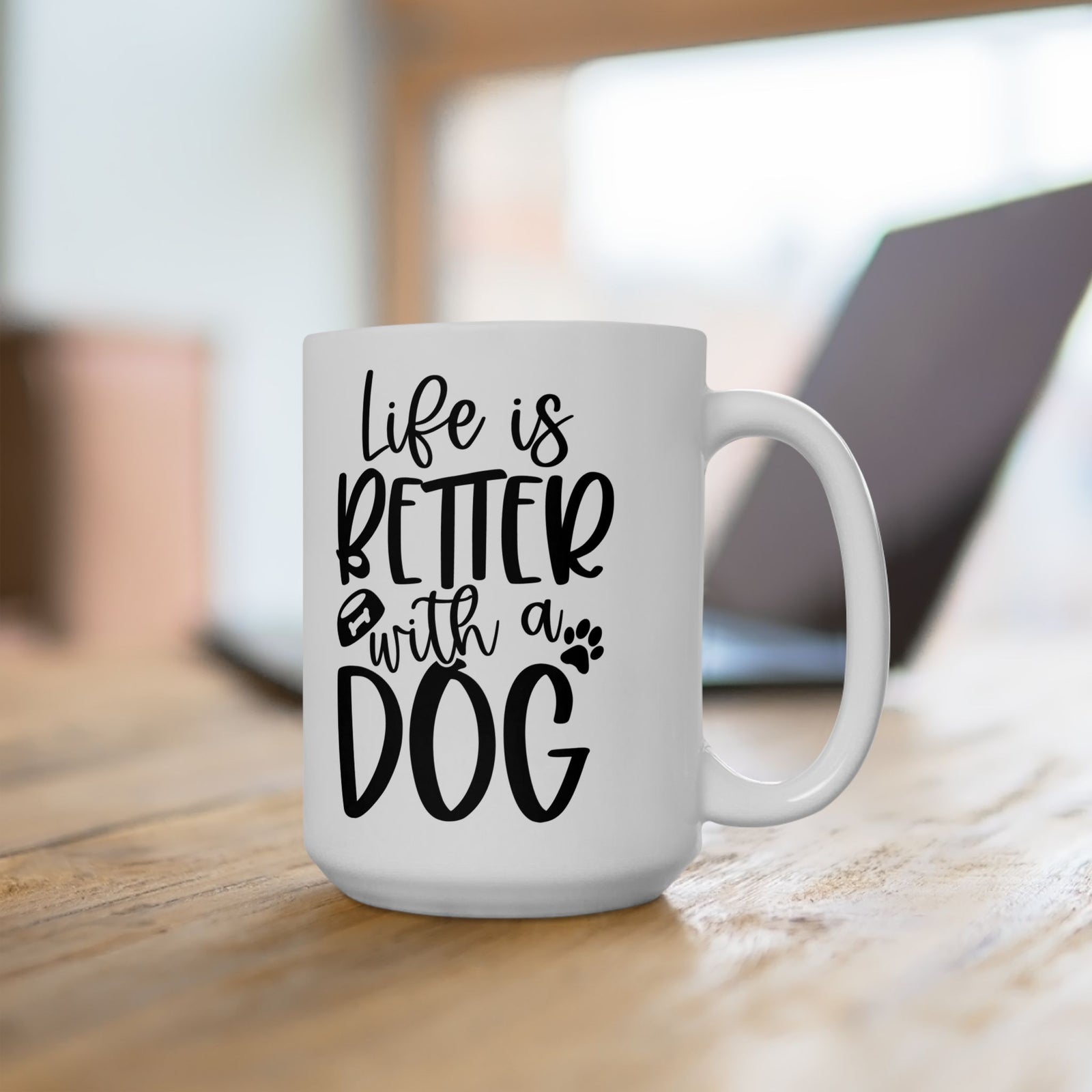 Life is Better with a Dog Cute Ceramic Mug Coffee Cup (11oz & 15oz)